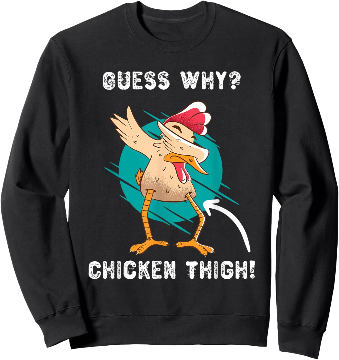 Funny Guess Why? Chicken Thigh! Farmer Joke Sweatshirt - Sweatshirt | Black