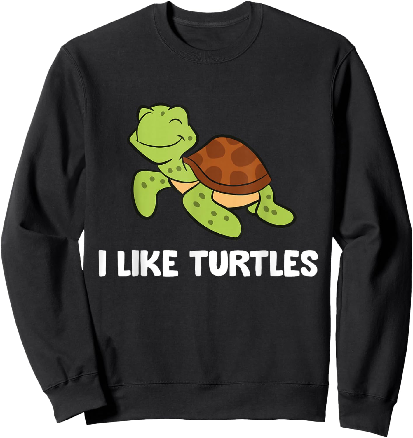 I Like Turtles Reptile Funny Sea Turtle Sweatshirt - Sweatshirt | Black