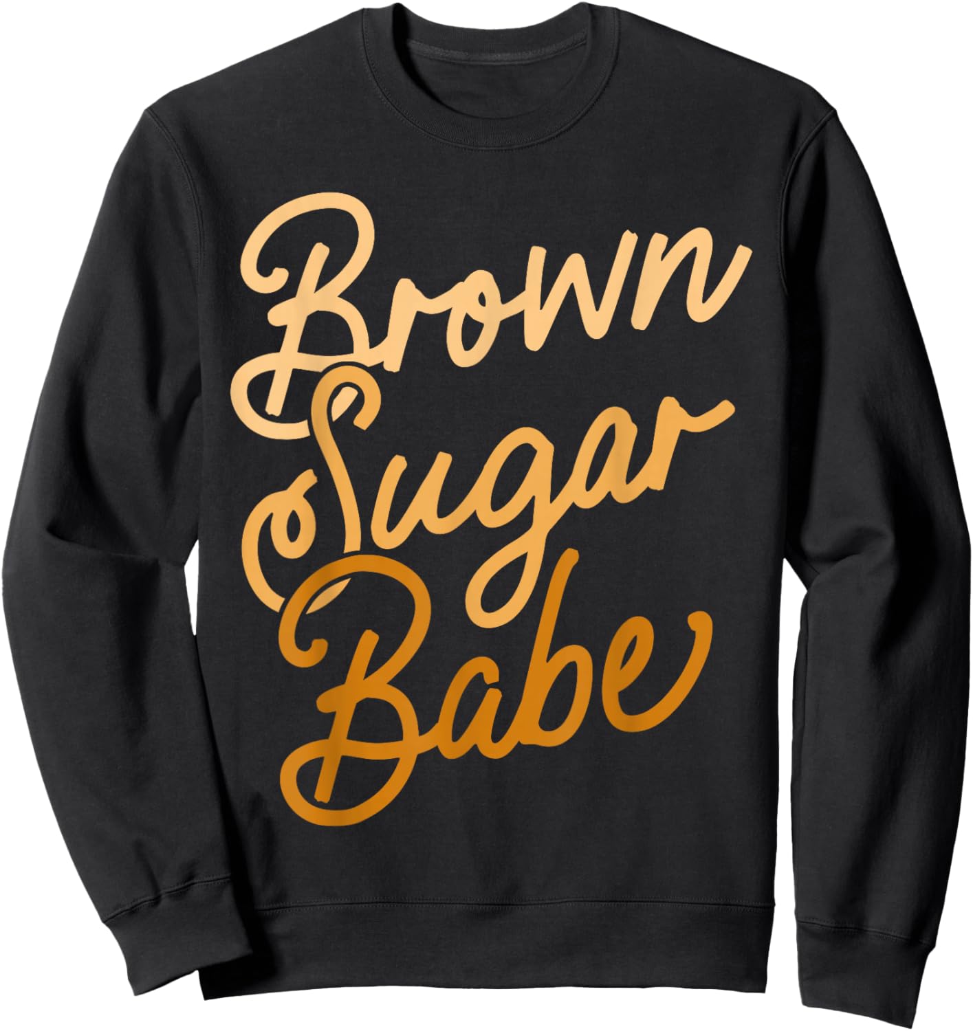 Brown Sugar Babe Shirt Proud Woman Black Melanin Pride Sweatshirt - Sweatshirt | Black
