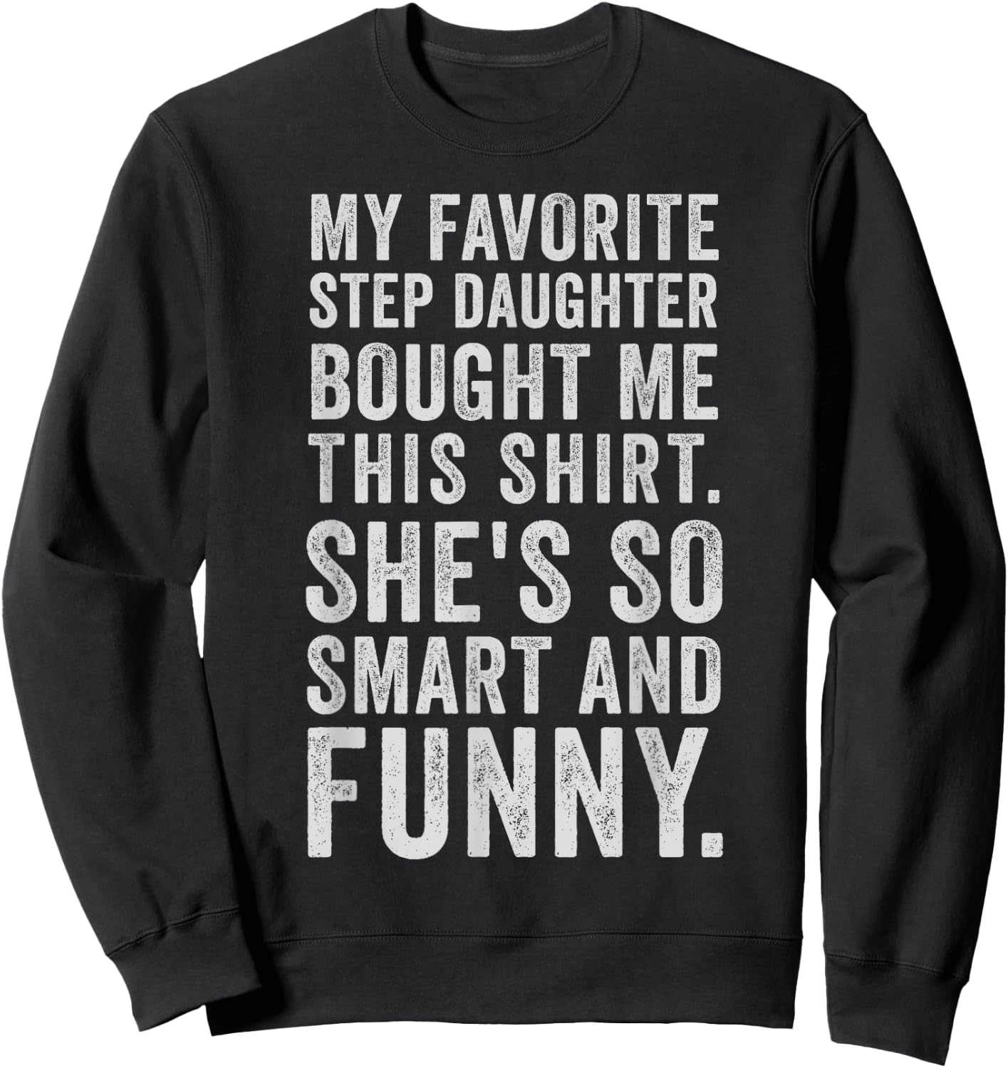 My Favorite Step Daughter Bought Me This Funny Step Father Sweatshirt - Sweatshirt | Black