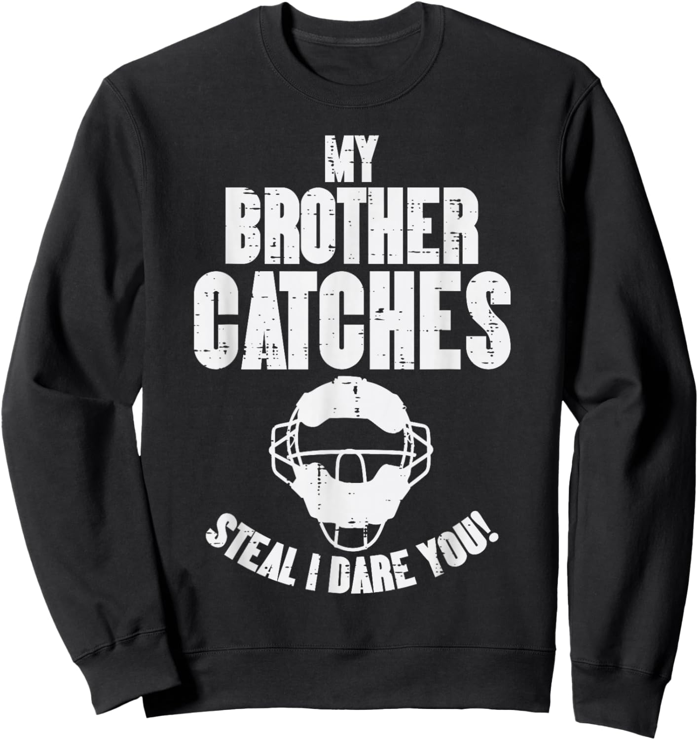 My Brother Catches Baseball Catcher Funny Sister Girls Women Sweatshirt - Sweatshirt | Black