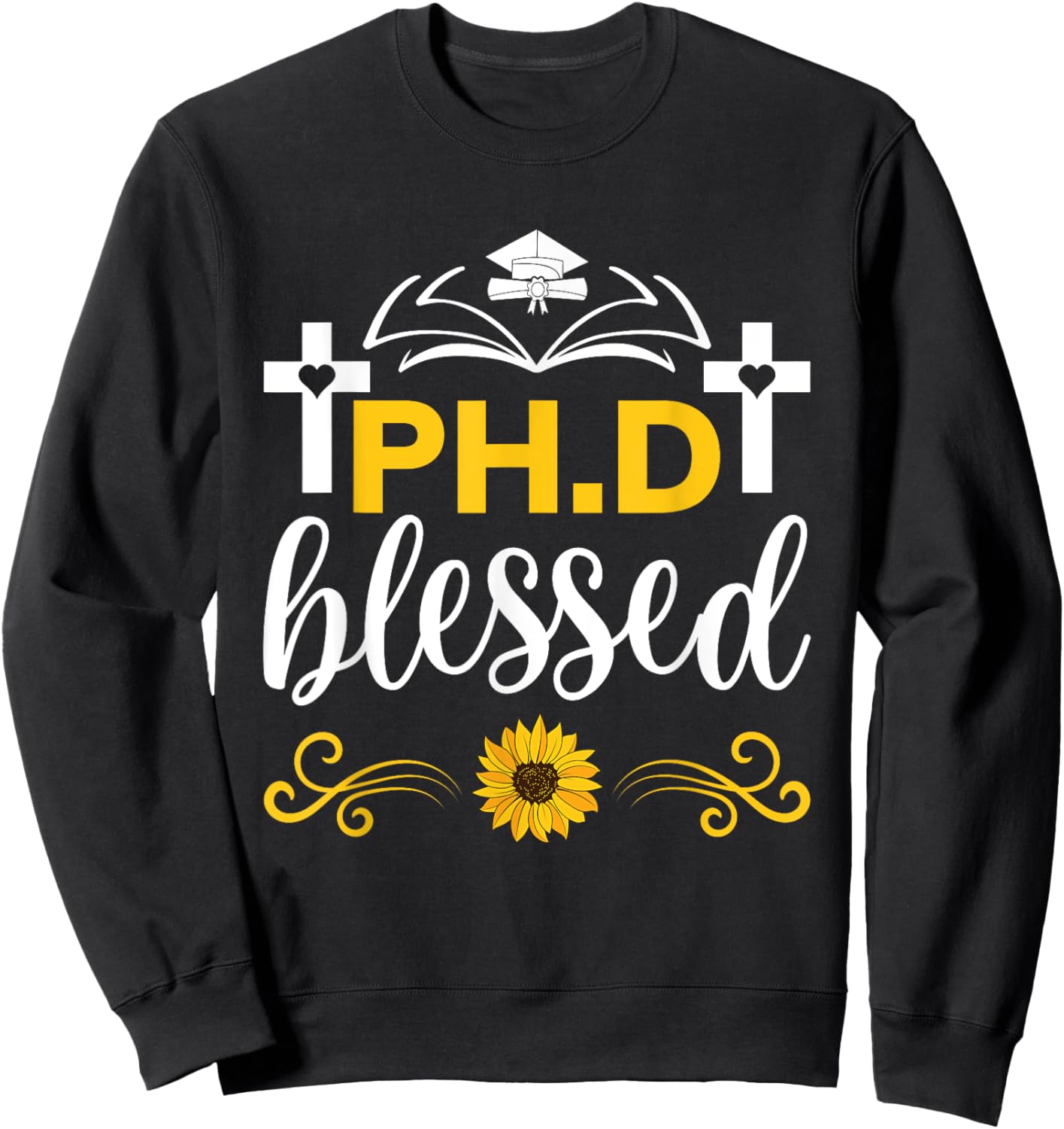Blessed Ph.D Funny Christian Blessed PhD Doctoral Degree Sweatshirt - Sweatshirt | Black