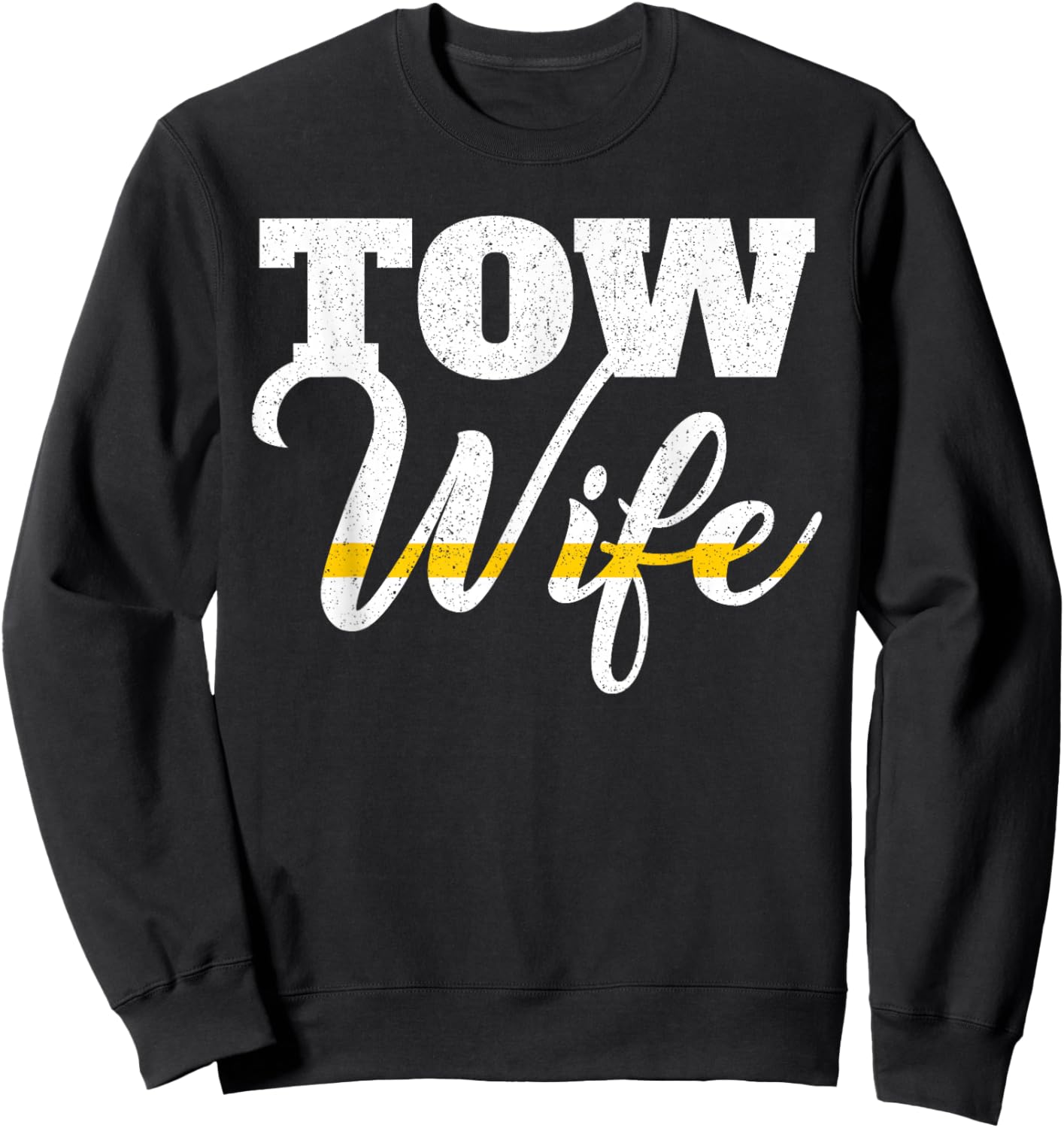 Tow Truck Driver Wrecker Breakdown Recovery - Tow Wife Sweatshirt - Sweatshirt | Black