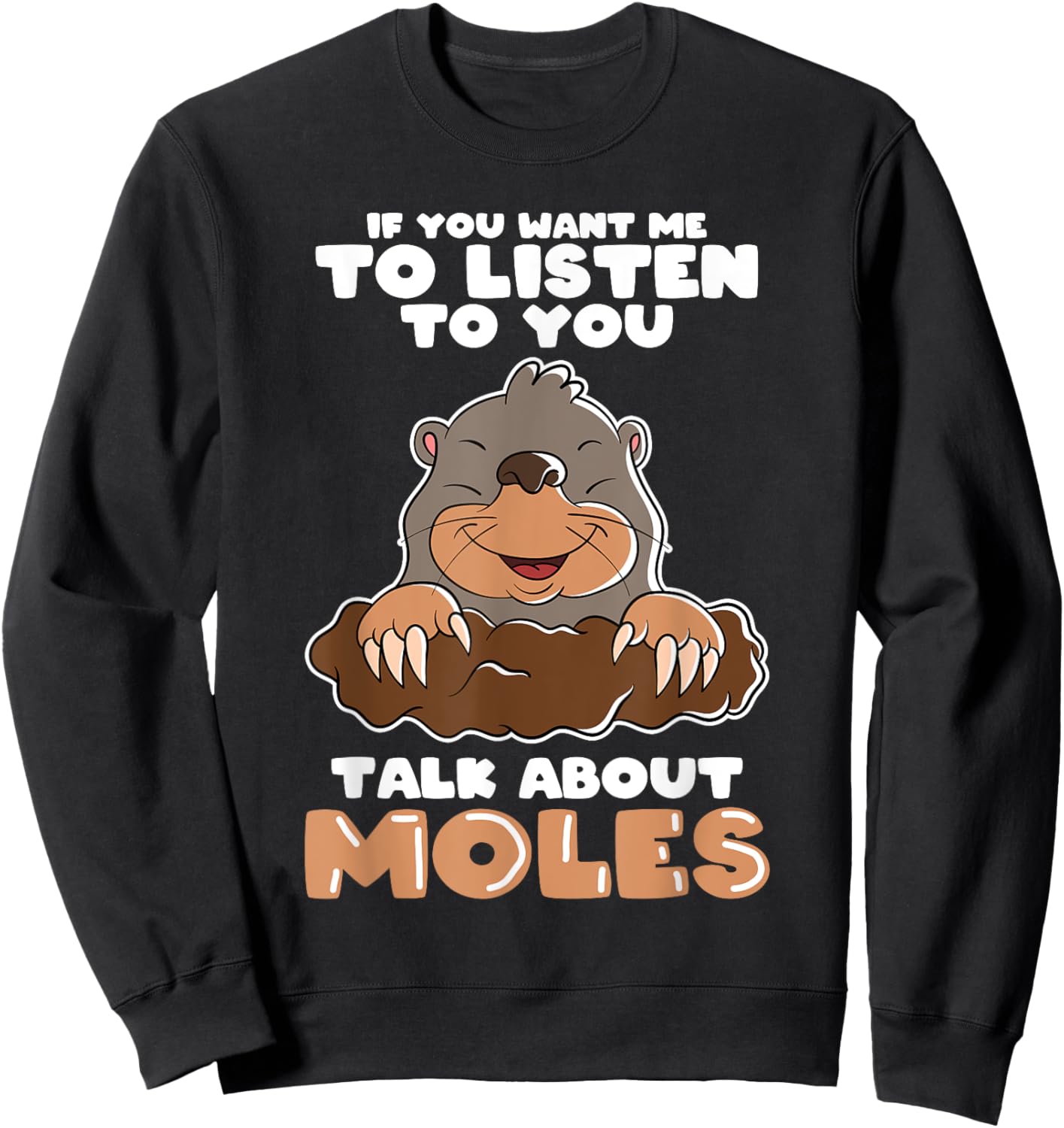 Mole Day Mole Hunter Cute Mole Funny Mole Talk about Mole Sweatshirt - Sweatshirt | Black