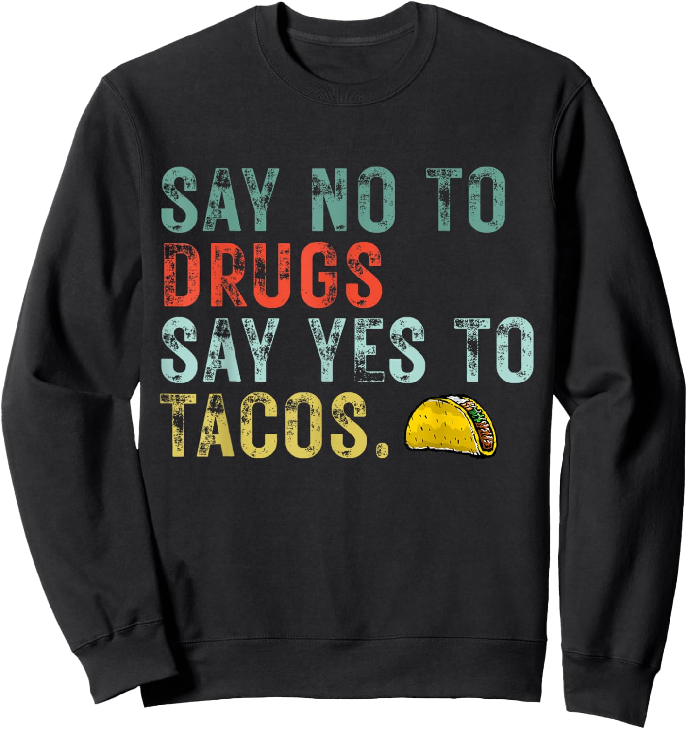 Say No To Drugs Say Yes To Tacos Funny Red Ribbon Week 2021 Sweatshirt - Sweatshirt | Black
