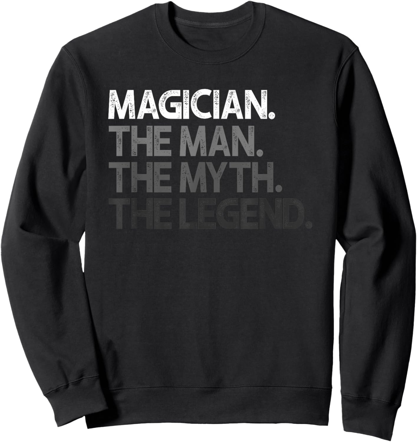 Magician Design Man Myth The Legend Sweatshirt - Sweatshirt | Black