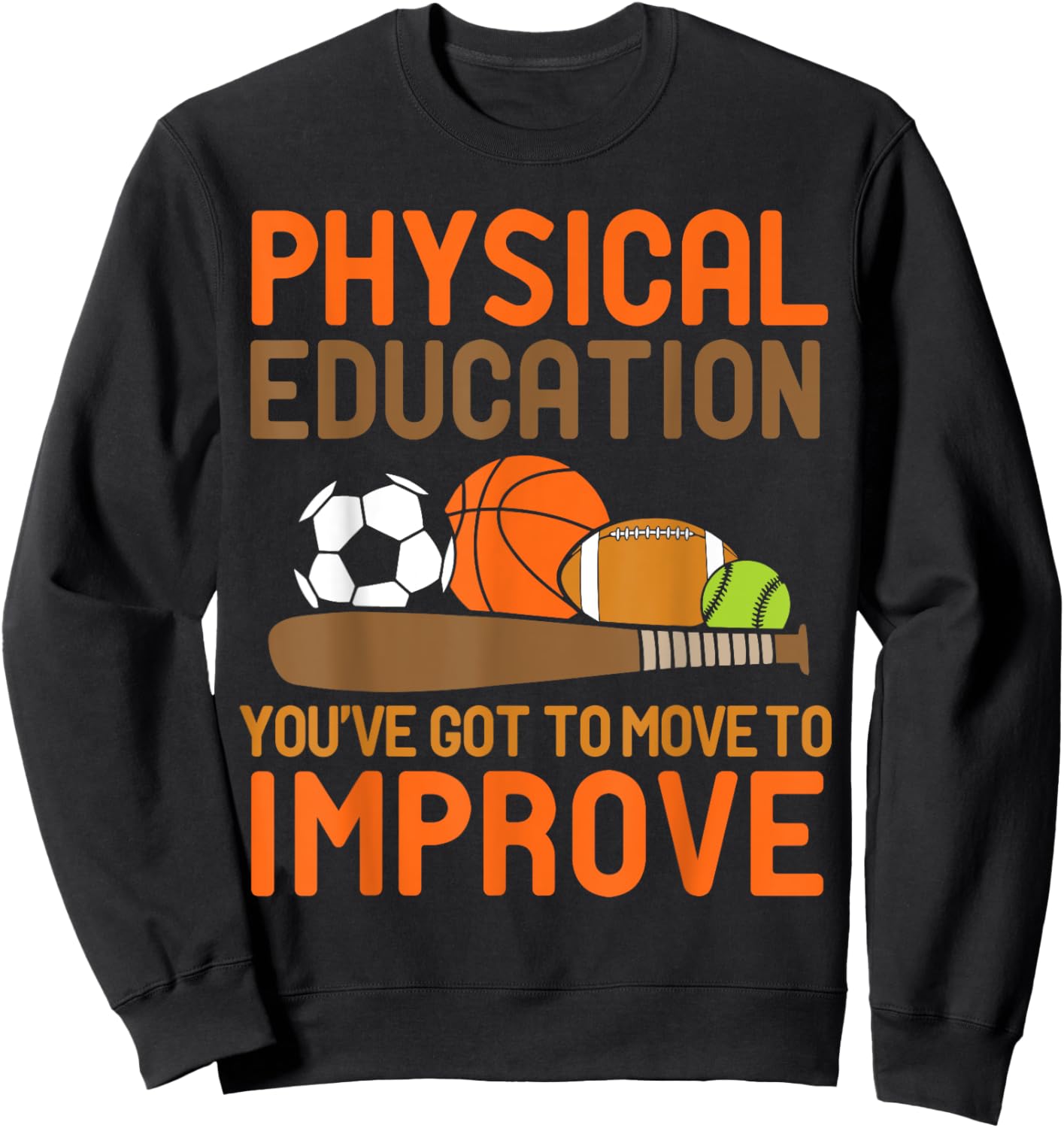 Physical Education You've Got To Move - PE Teacher Men Women Sweatshirt - Sweatshirt | Black