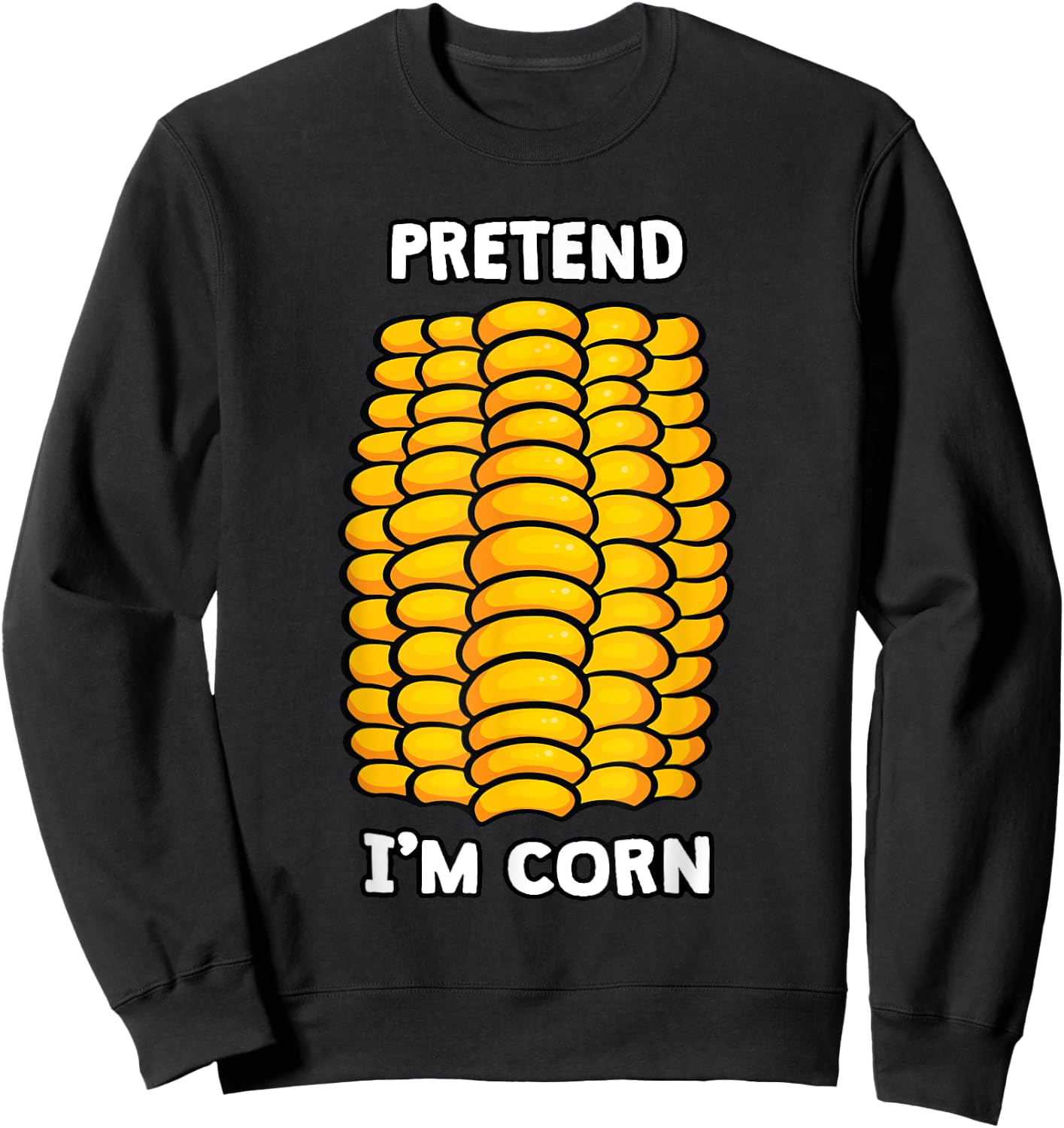 Funny Corn Halloween Cute Pretend I'm Corn Sweatshirt - Sweatshirt | Black