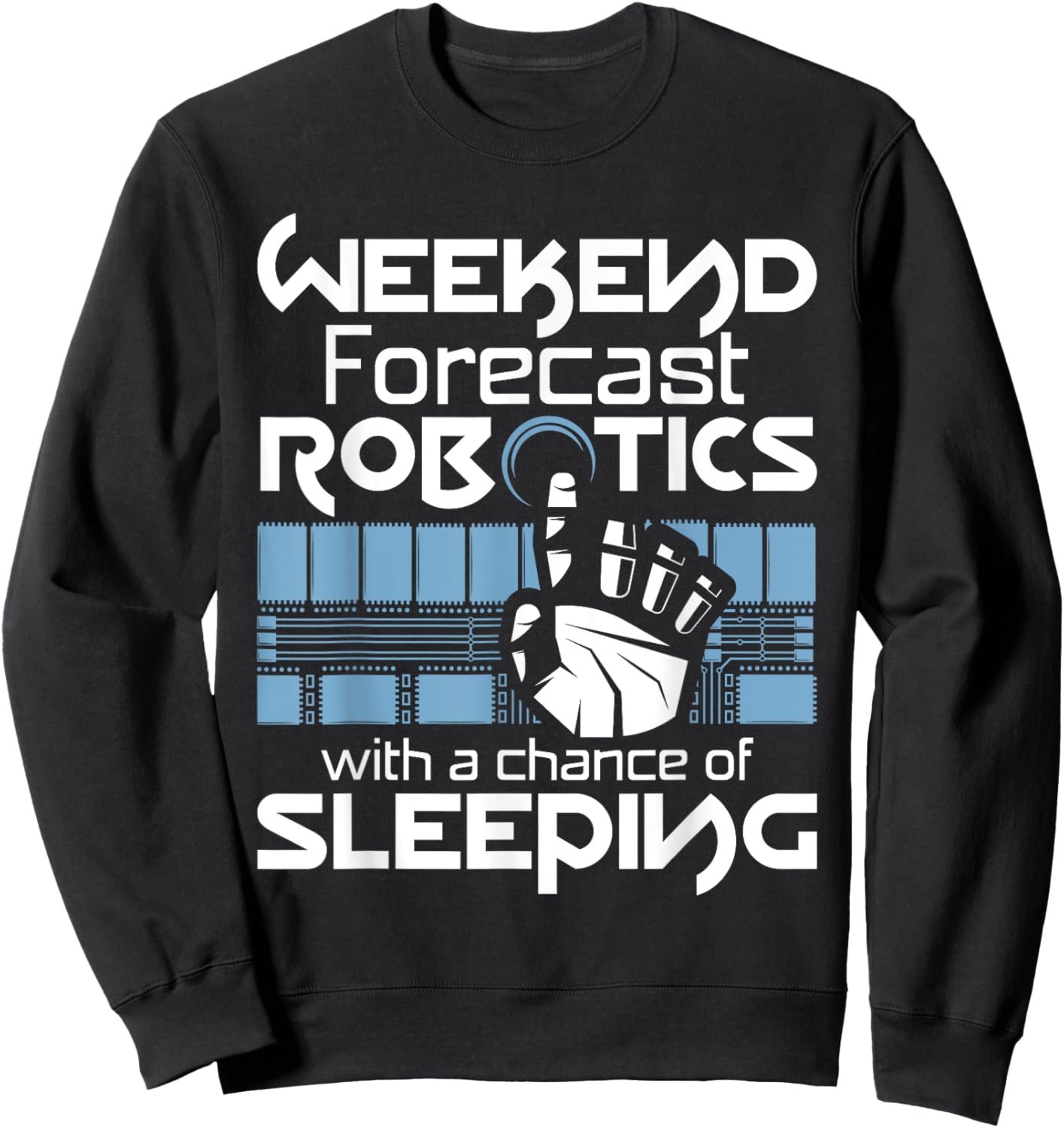 Weekend Forecast - Robot Lover Robotics Engineer Engineering Sweatshirt - Sweatshirt | Black