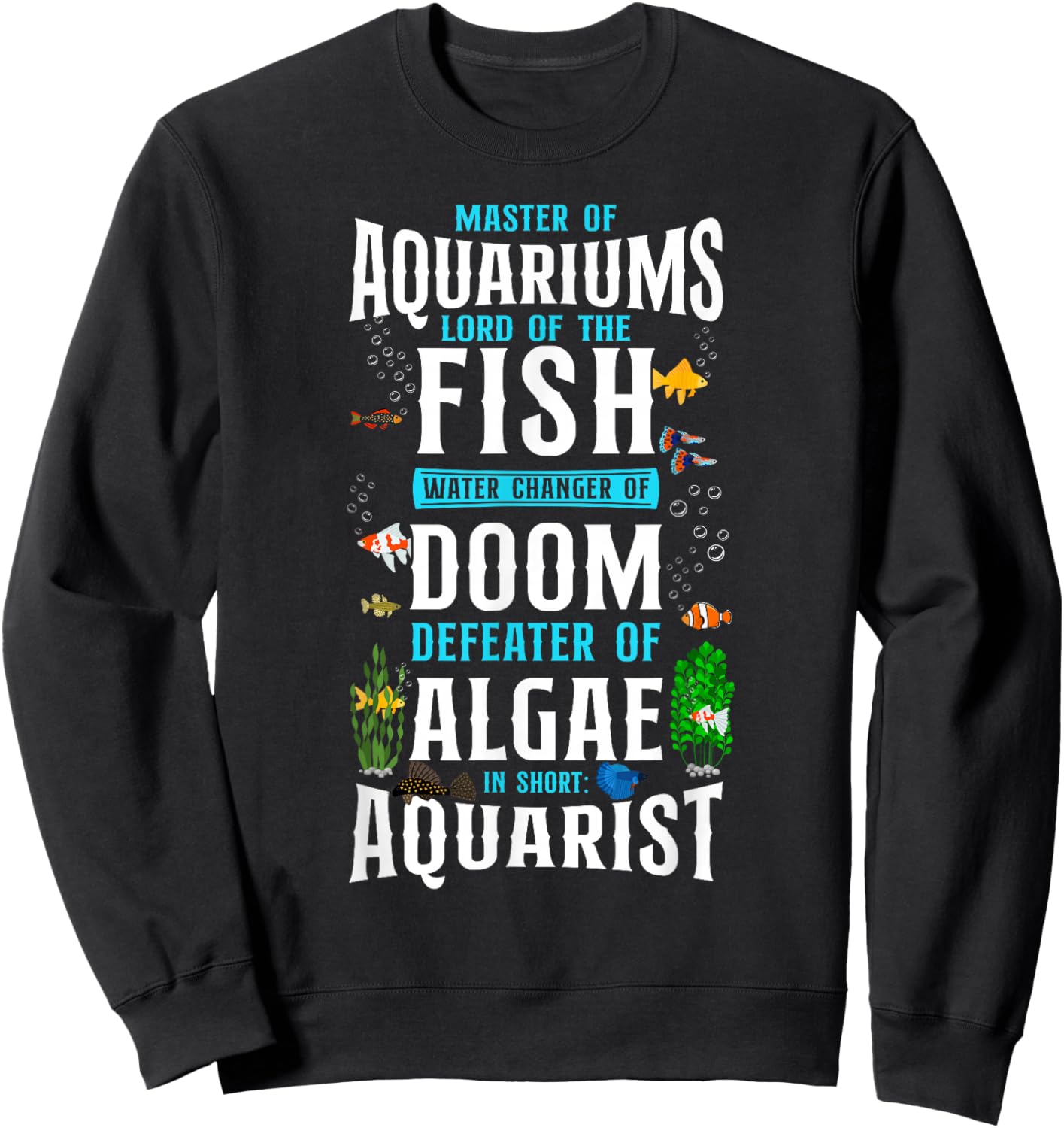 Saltwater Aquarium Master Of Aquariums Lord Of The Fish Sweatshirt - Sweatshirt | Black