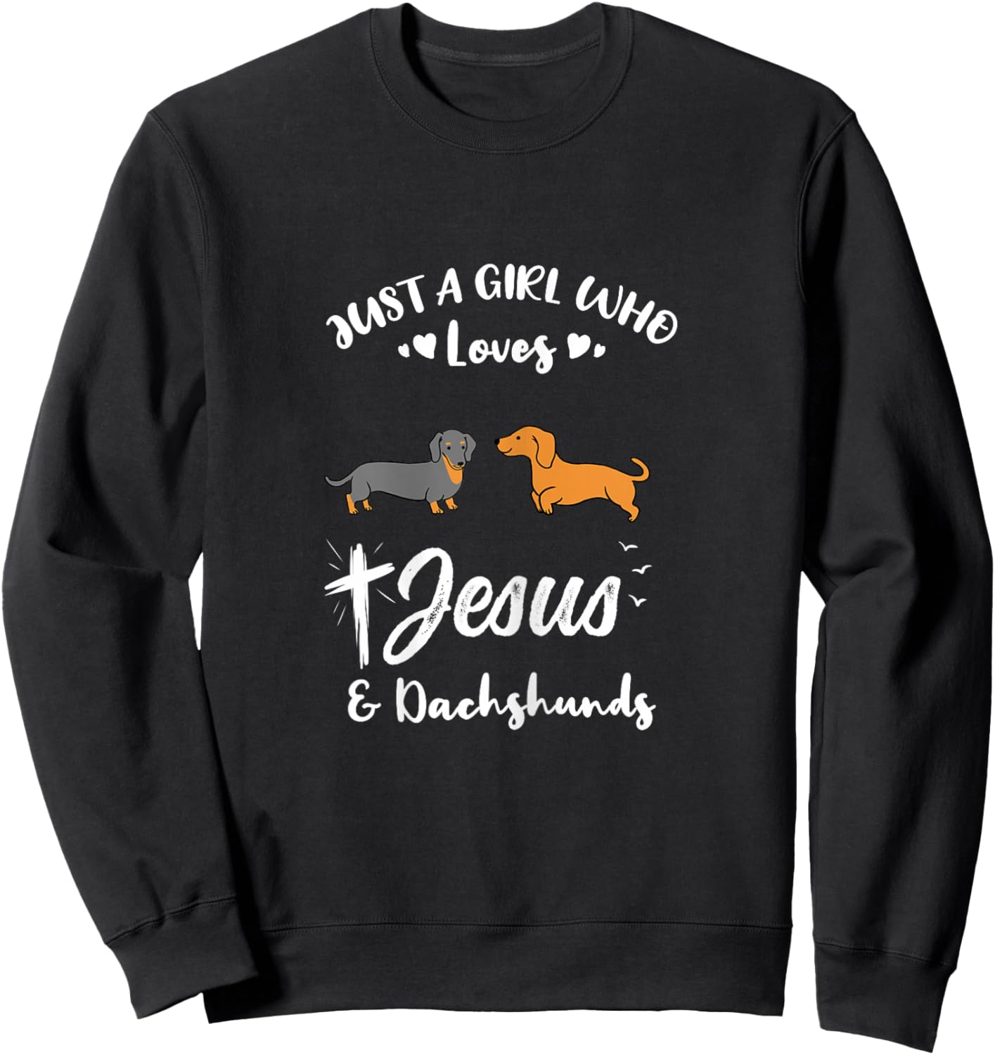 Just A Girl Who Loves Jesus And Dachshunds Sweatshirt - Sweatshirt | Black