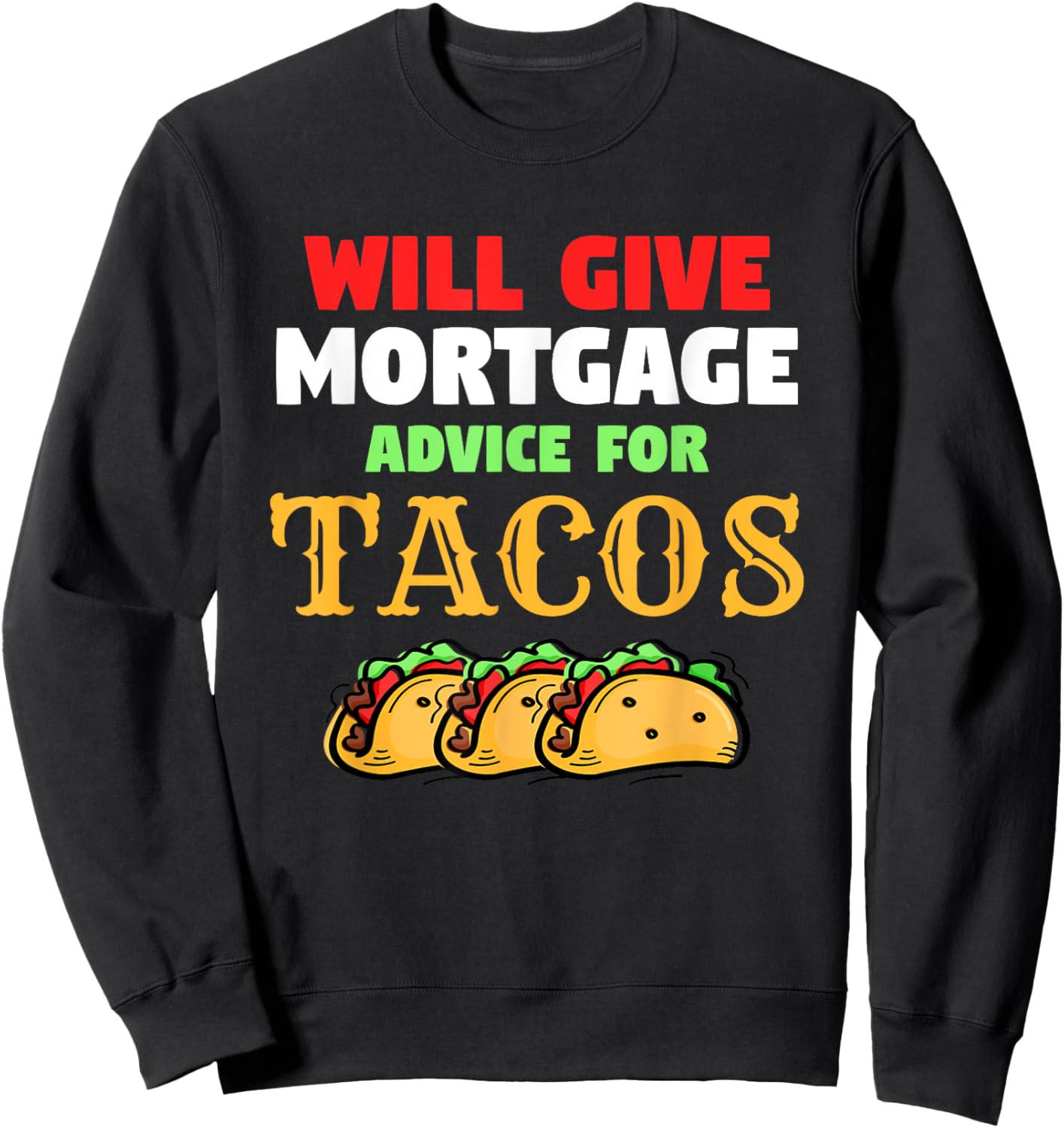 Will Give Mortgage Advice For Tacos Funny Loan Officer Sweatshirt - Sweatshirt | Black