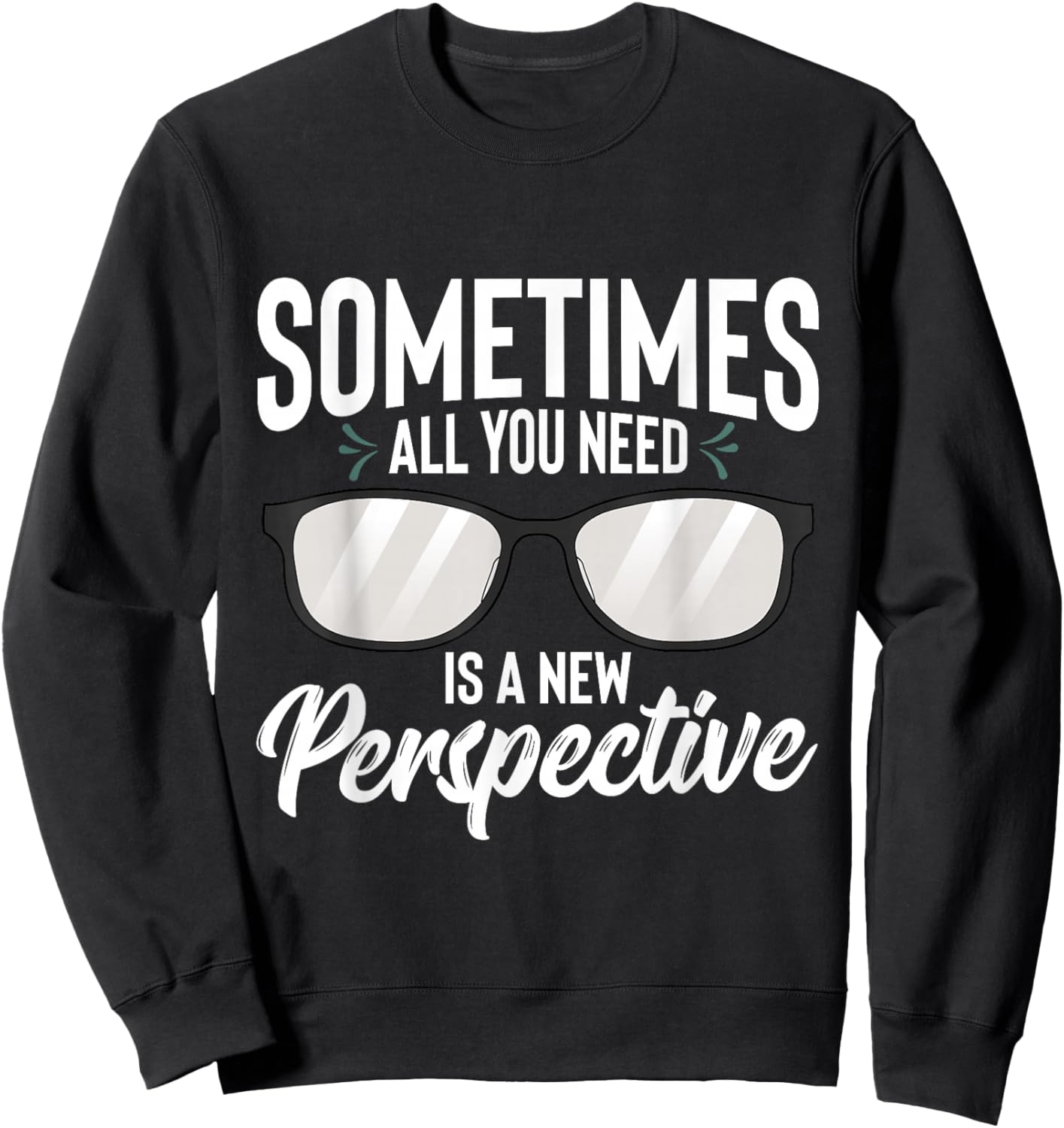 Optician Eyeglasses Sometimes All You Need A New Perspective Sweatshirt - Sweatshirt | Black