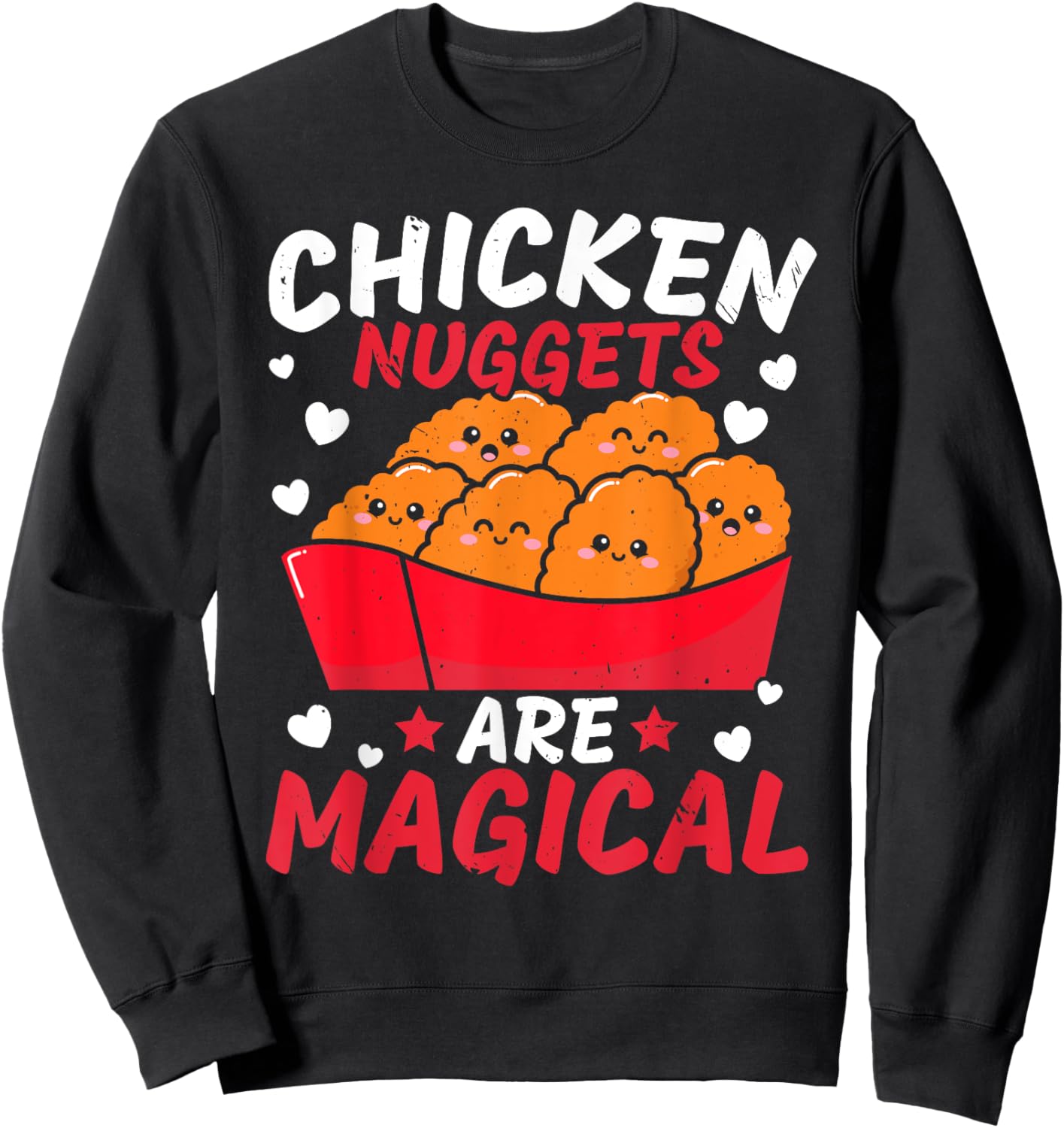 Chicken Nuggets Are Magical Nug Life Nuggies Tendies Sweatshirt - Sweatshirt | Black