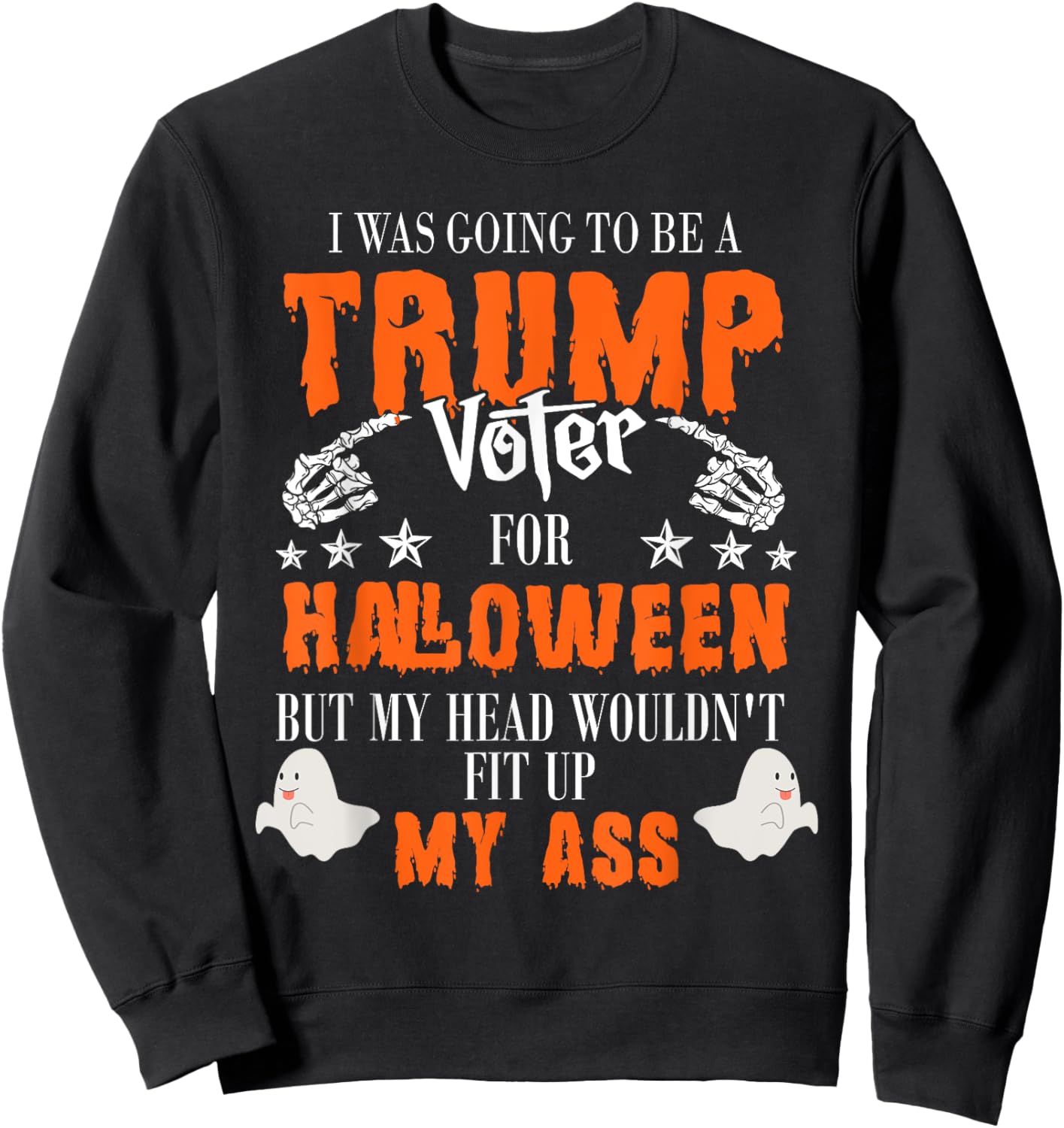 I Was Going To Be A Trump Voter For Halloween Sweatshirt - Sweatshirt | Black
