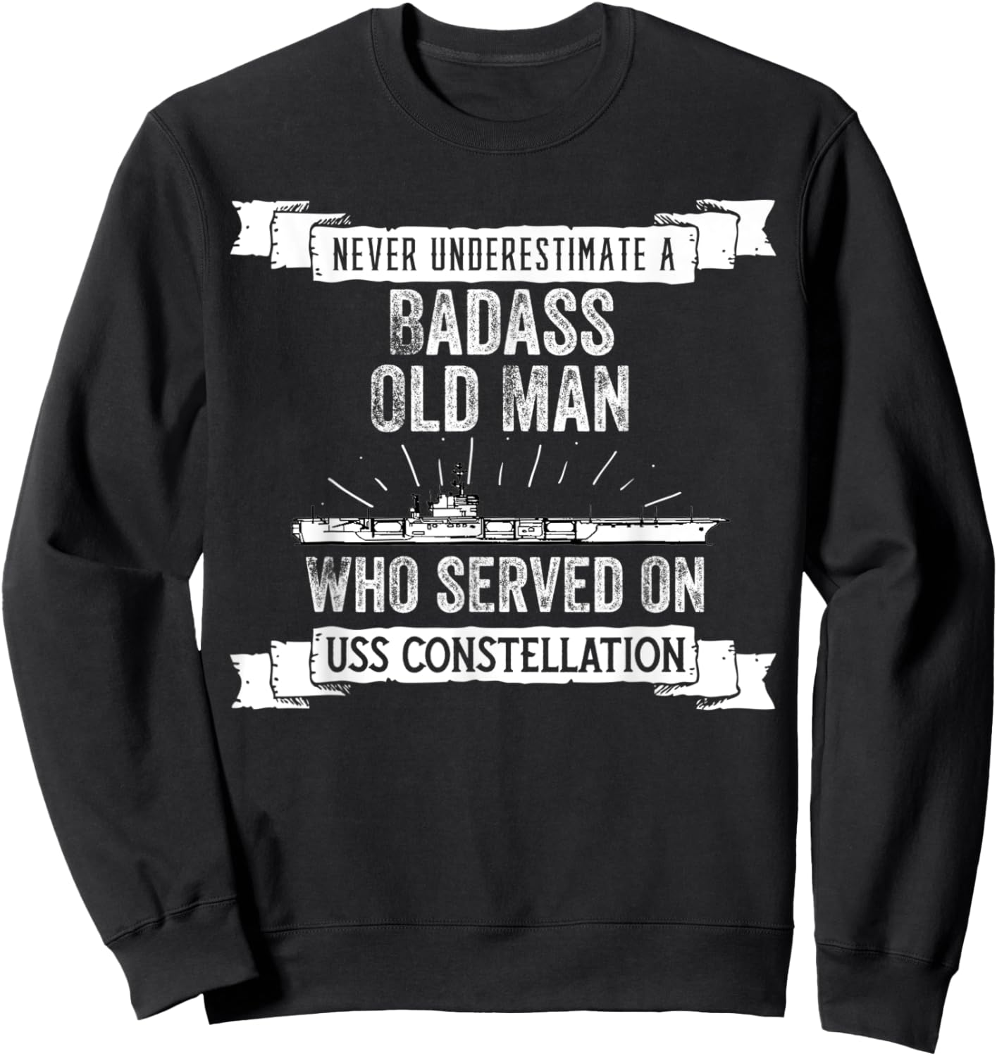 Never Underestimate USS Constellation CV-64 Aircraft Carrier Sweatshirt - Sweatshirt | Black