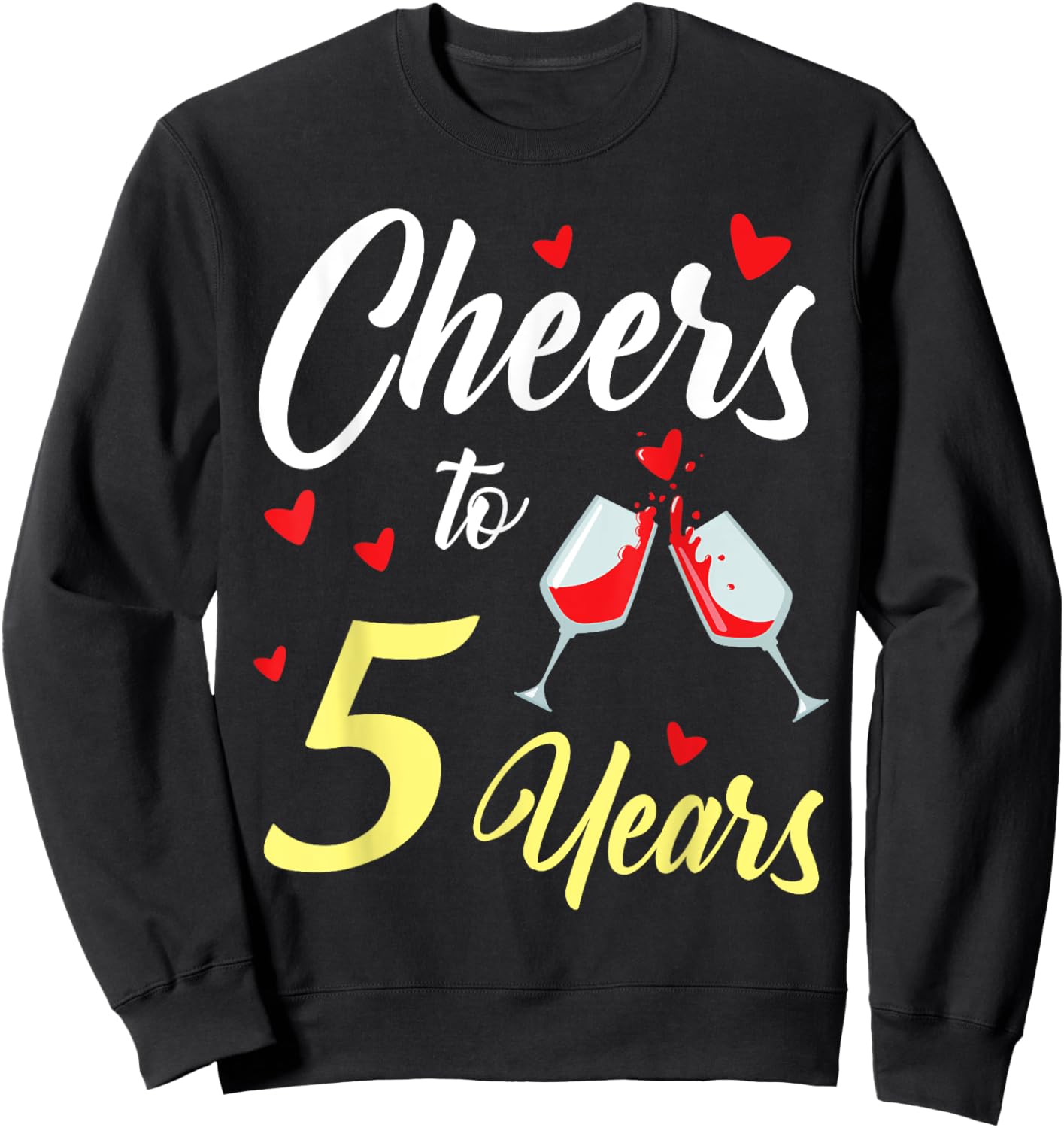 Dinking Wine Cheers To 5 Years Happy Wedding Married Memory Sweatshirt - Sweatshirt | Black