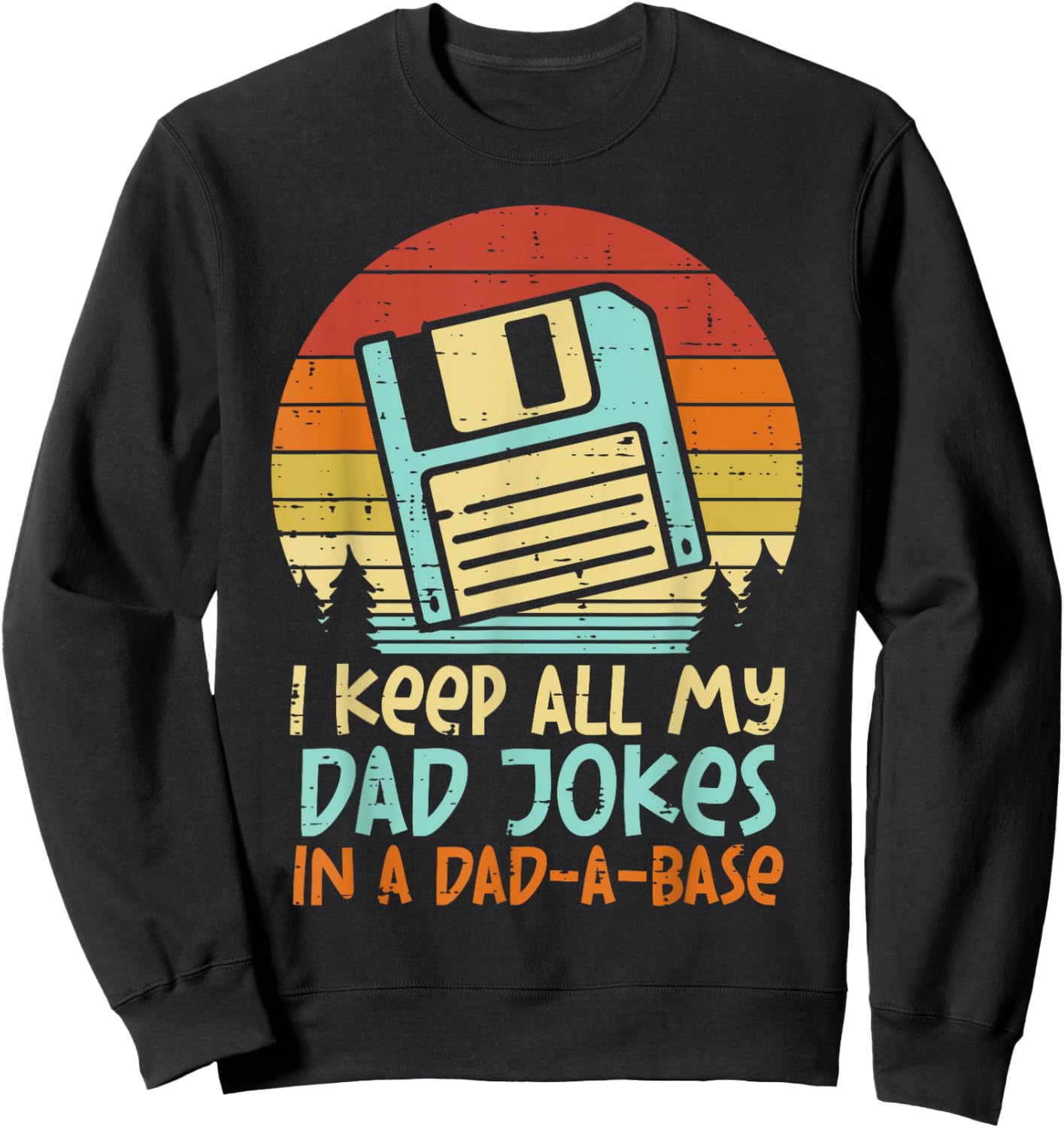 Keep Dad Jokes Dad-A-Base Floppy Disk Retro Fathers Day Men Sweatshirt - Sweatshirt | Black