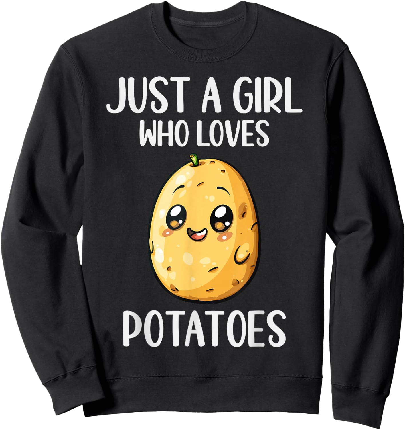 Funny Potatoes Lovers Gift Just A Girl Who Loves Potatoes Sweatshirt - Sweatshirt | Black
