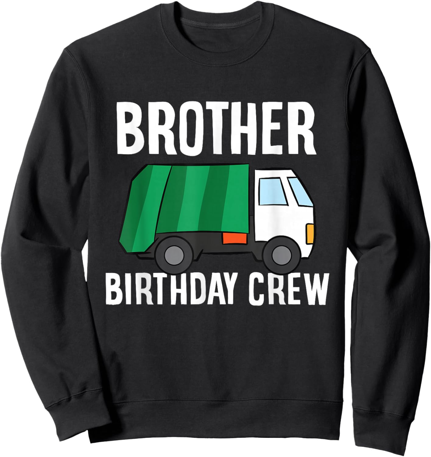 Brother Of The Birthday Crew Garbage Truck Sweatshirt - Sweatshirt | Black