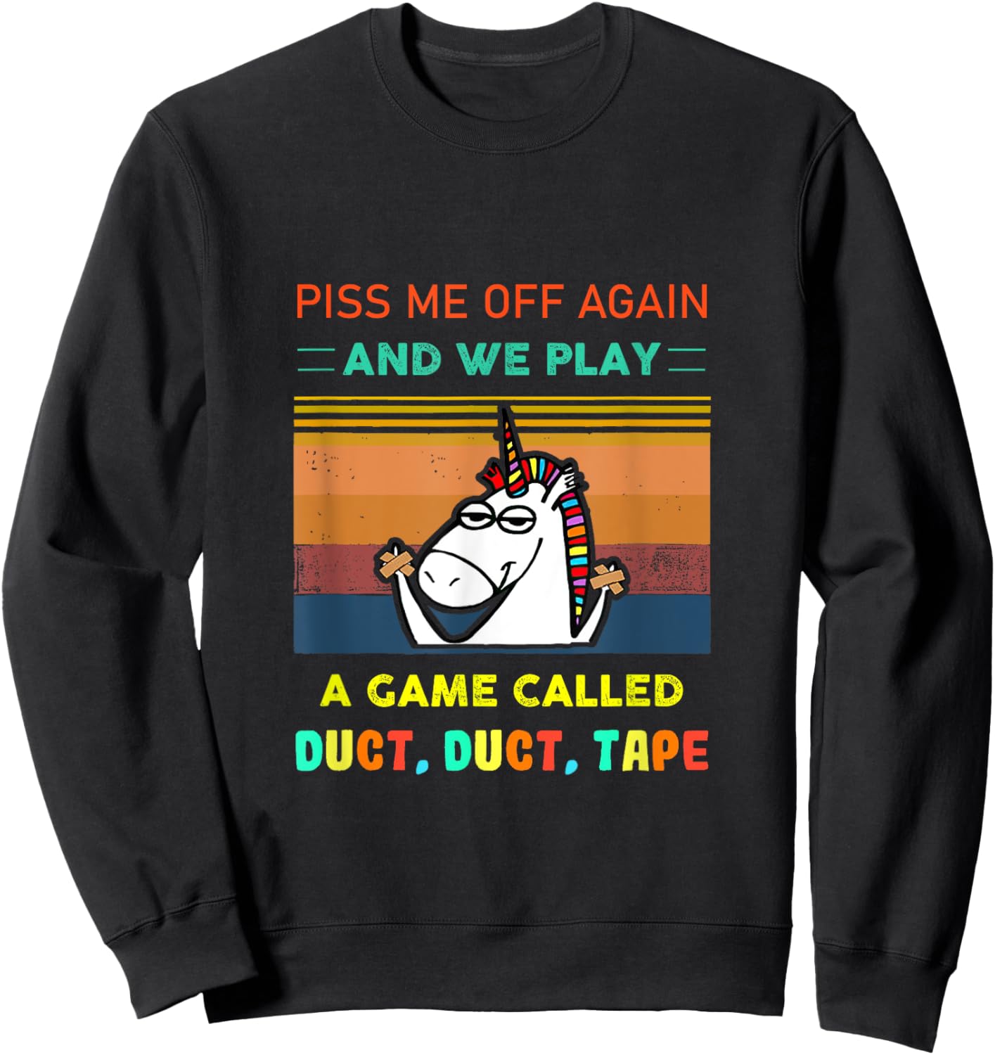 Piss Me Off Again We Play Game Called Duct Tape Fun Unicorn Sweatshirt - Sweatshirt | Black