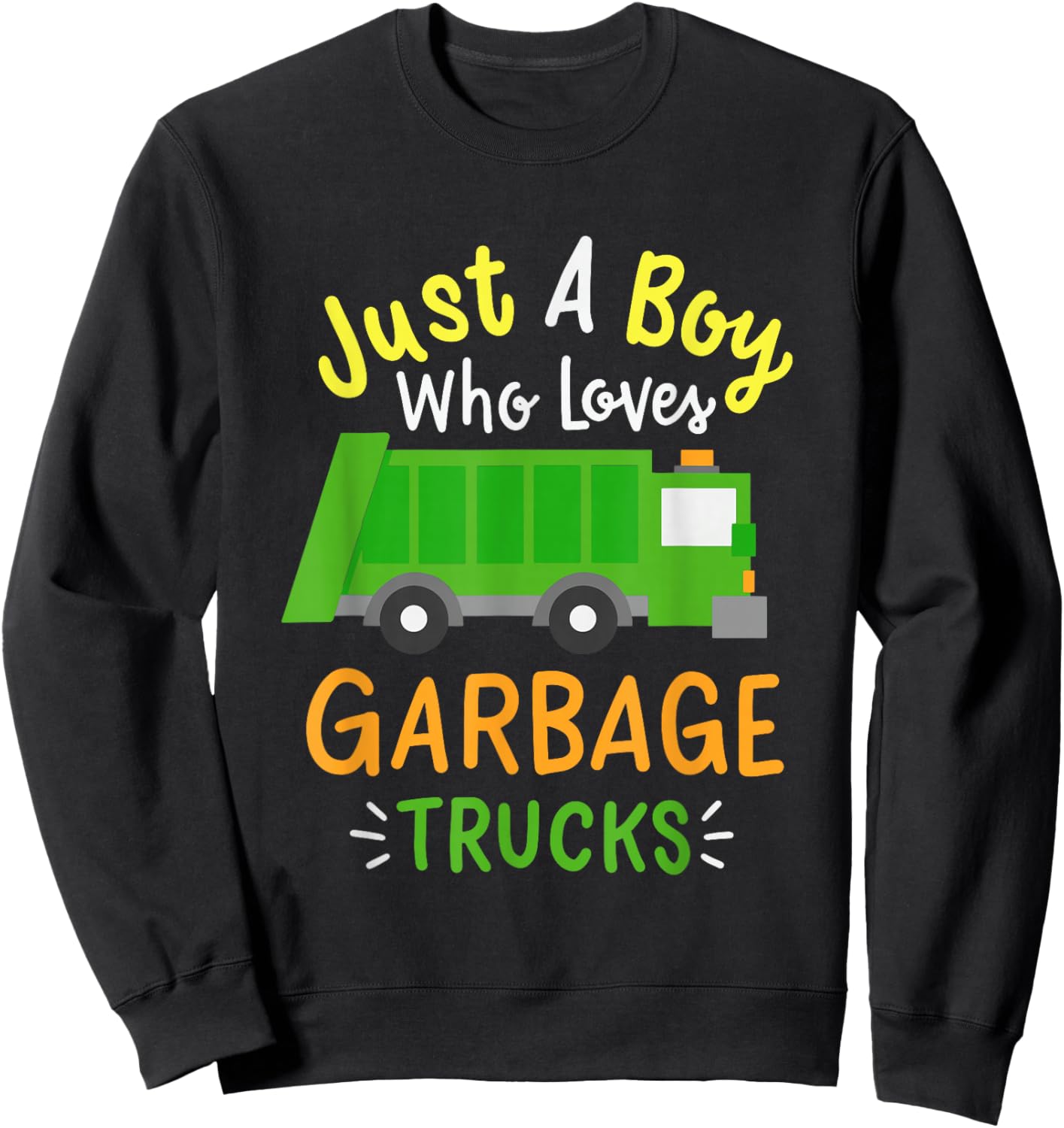 Just A Boy Who Loves Garbage Trucks Sweatshirt - Sweatshirt | Black