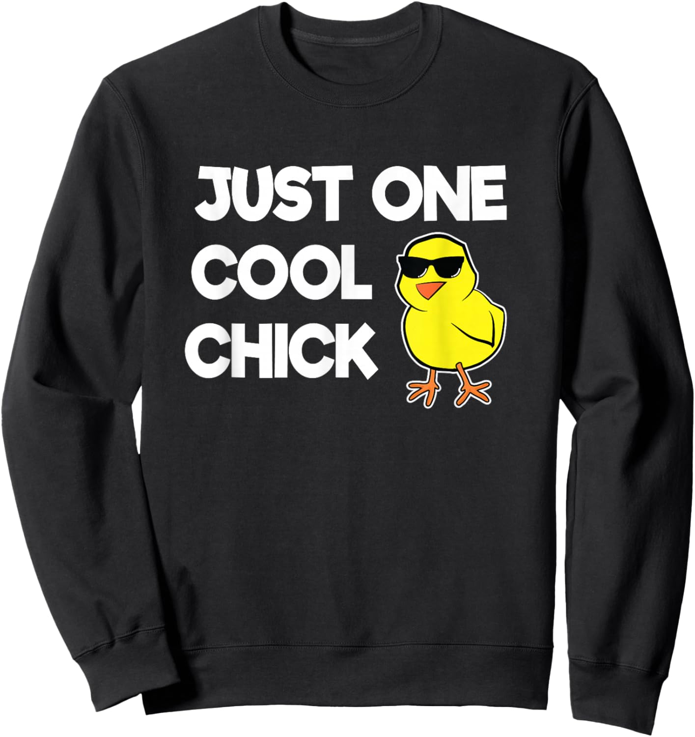 Just One Cool Chick Shirt Funny Chick Easter Sweatshirt - Sweatshirt | Black