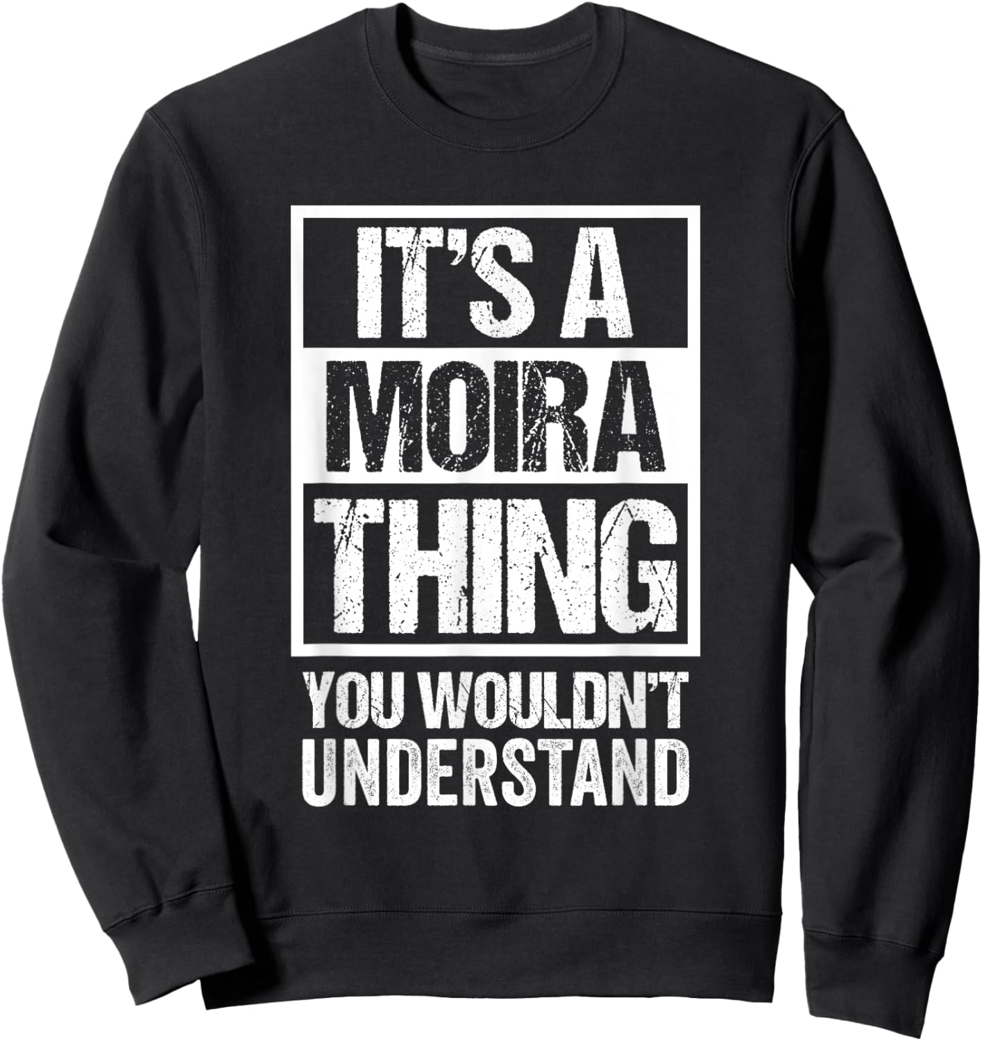 It's A Moira Thing You Wouldn't Understand First Name Sweatshirt - Sweatshirt | Black