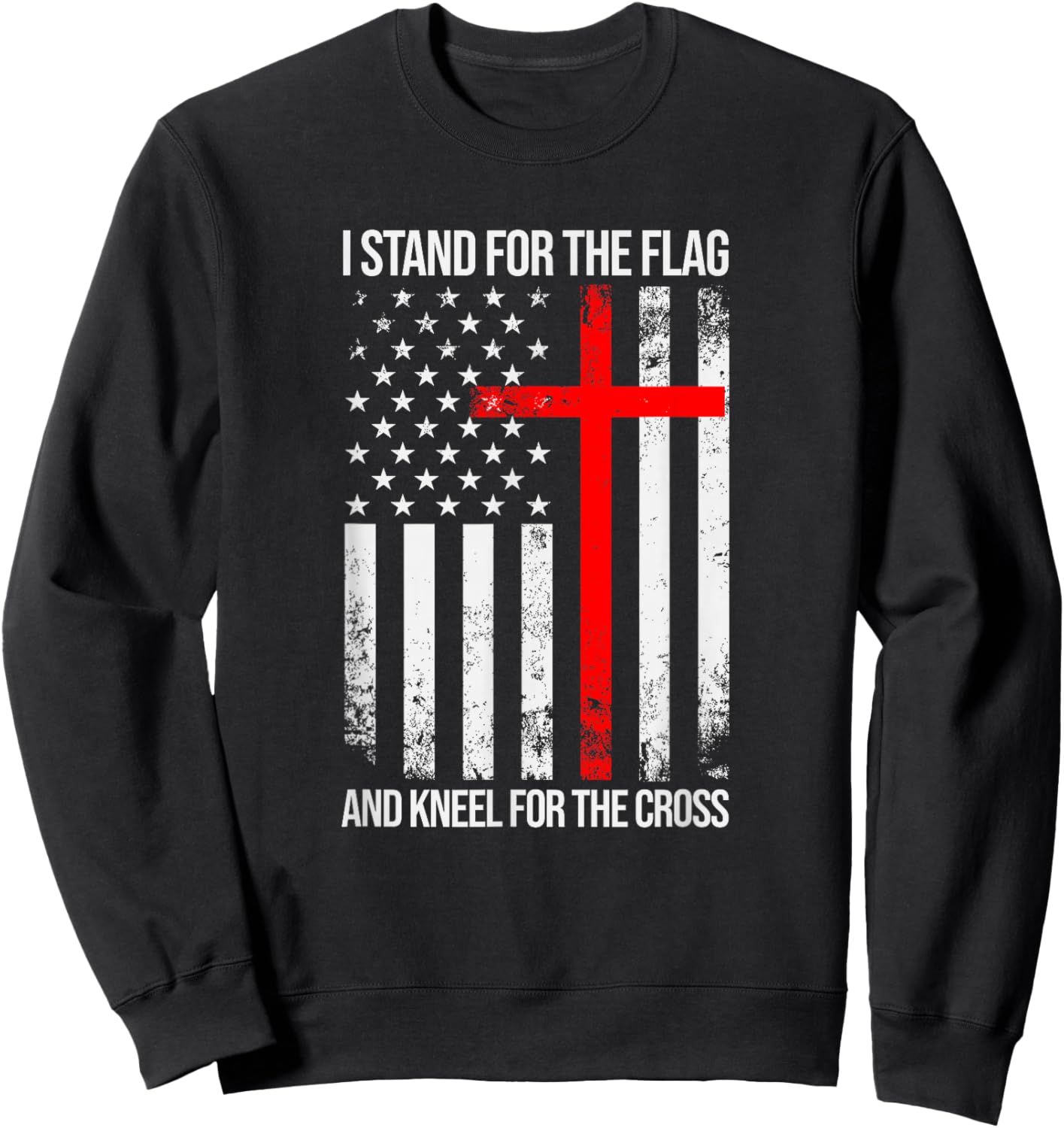 I Stand for the Flag and Kneel for the Cross USA Flag Sweatshirt - Sweatshirt | Black