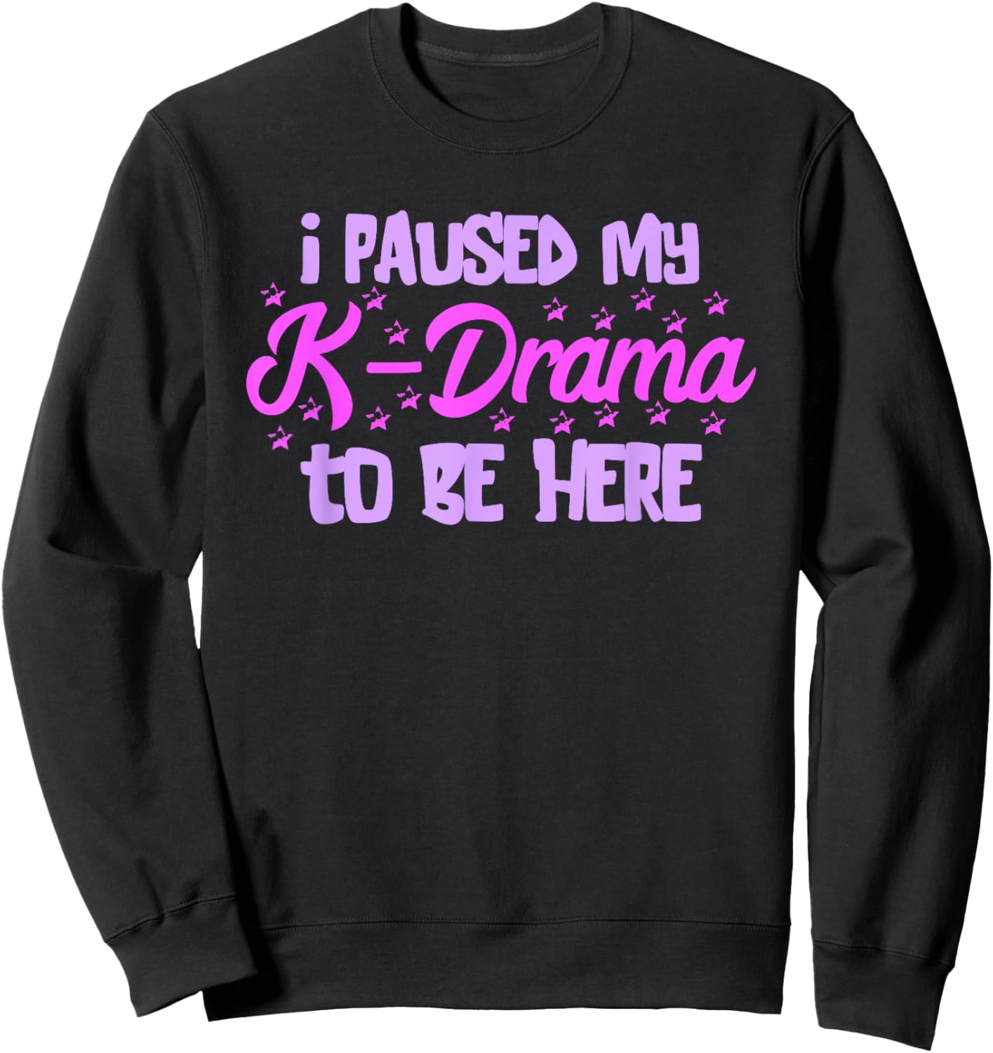 K-Pop I Paused My K-Drama Korean Drama Lover Korean Music Sweatshirt - Sweatshirt | Black