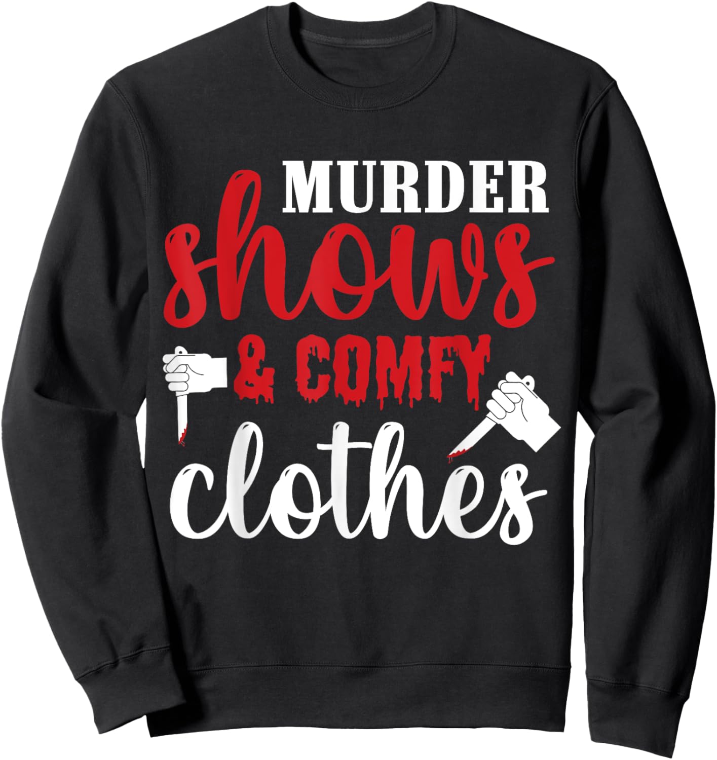 Murder Shows and Comfy Clothes Sweatshirt - Sweatshirt | Black