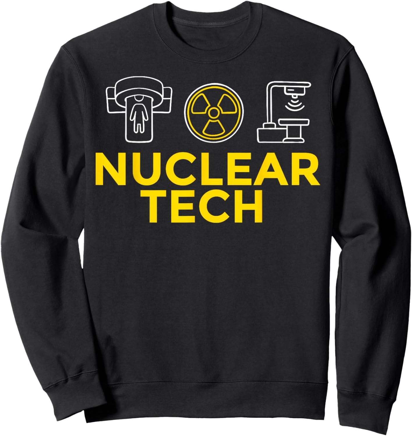 Nuclear Medicine Technologist Radiology Tech Sweatshirt - Sweatshirt | Black