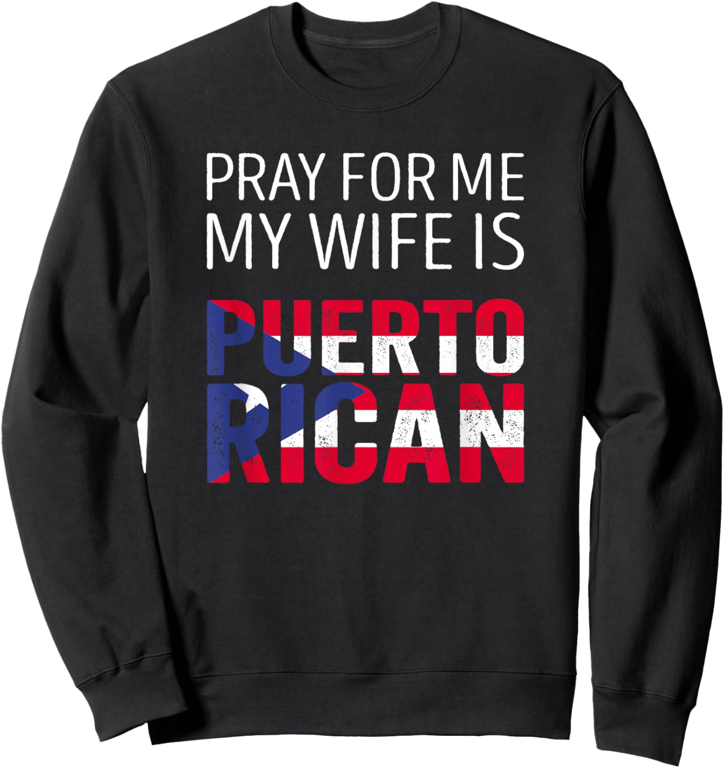 Pray for me my Wife is Puerto Rican Sweatshirt - Sweatshirt | Black