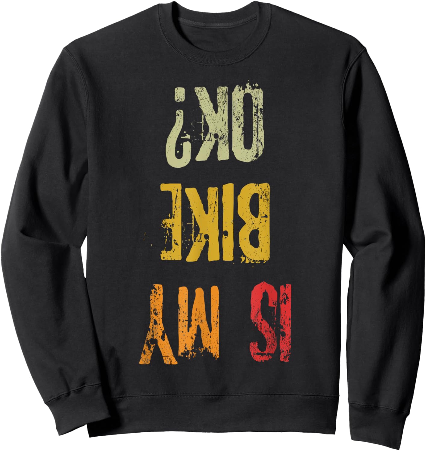 Ist My Bike Ok Retro Adult Funny Cycling Biker Sweatshirt - Sweatshirt | Black