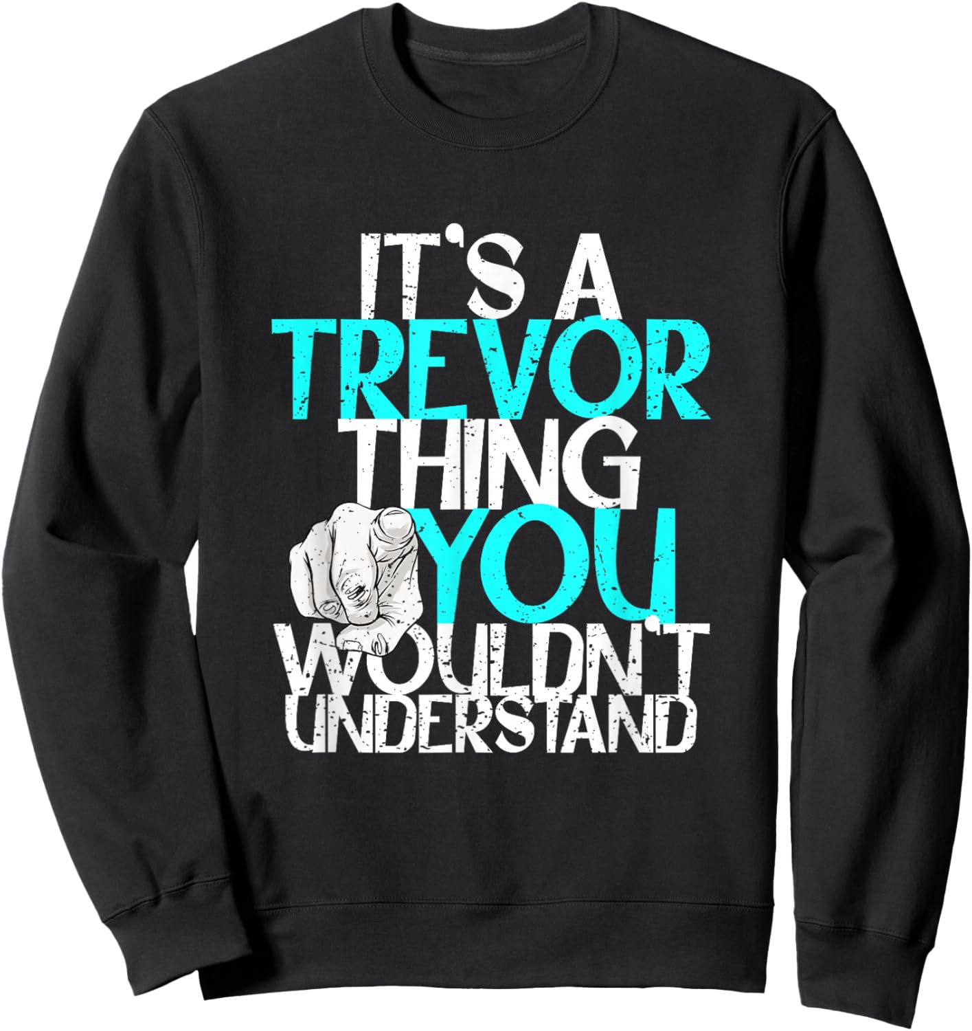 It's A Trevor Thing You Wouldn't Understand Sweatshirt - Sweatshirt | Black