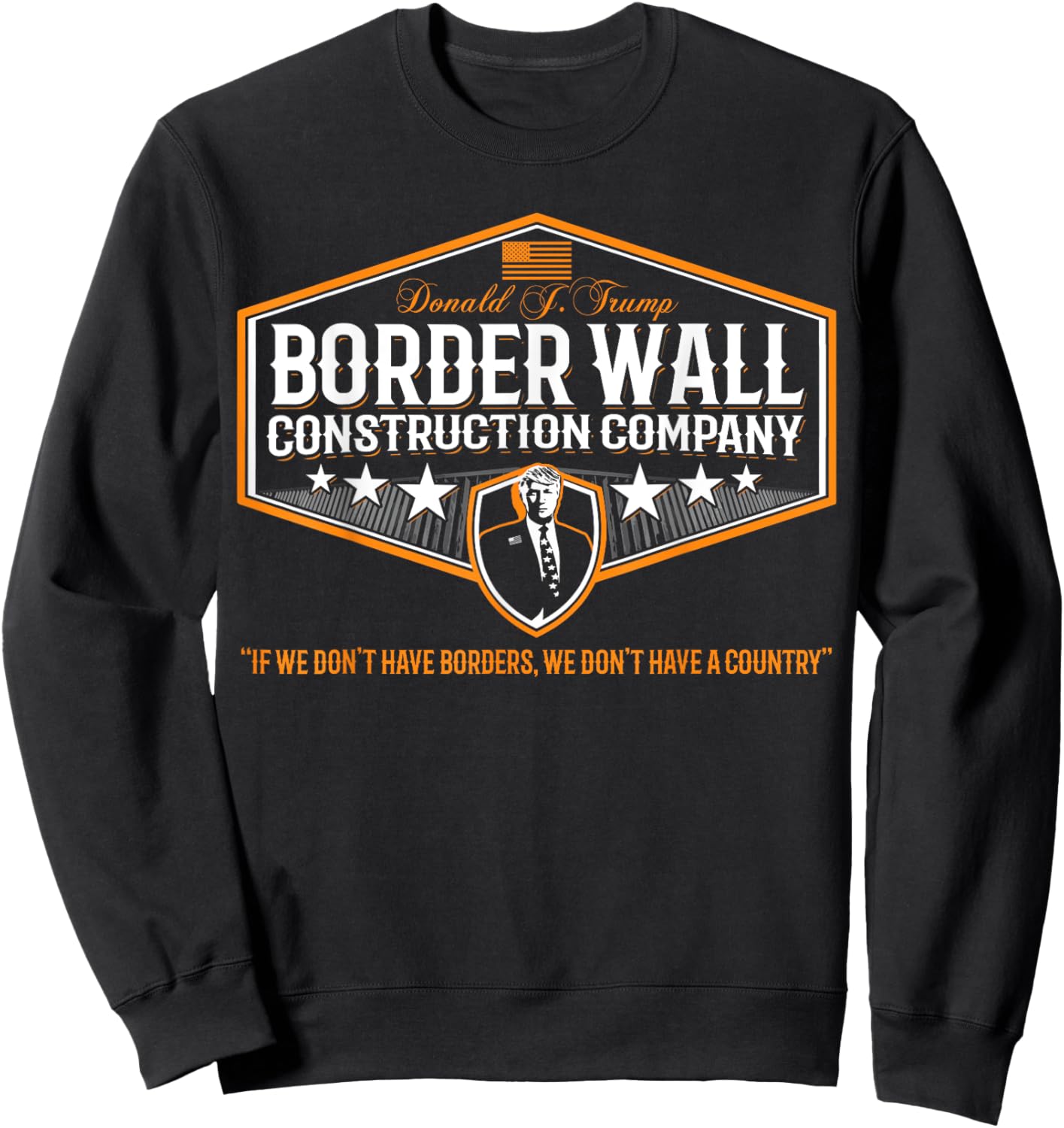 Awesome Build the Wall Trump Border Wall Construction Co Sweatshirt - Sweatshirt | Black