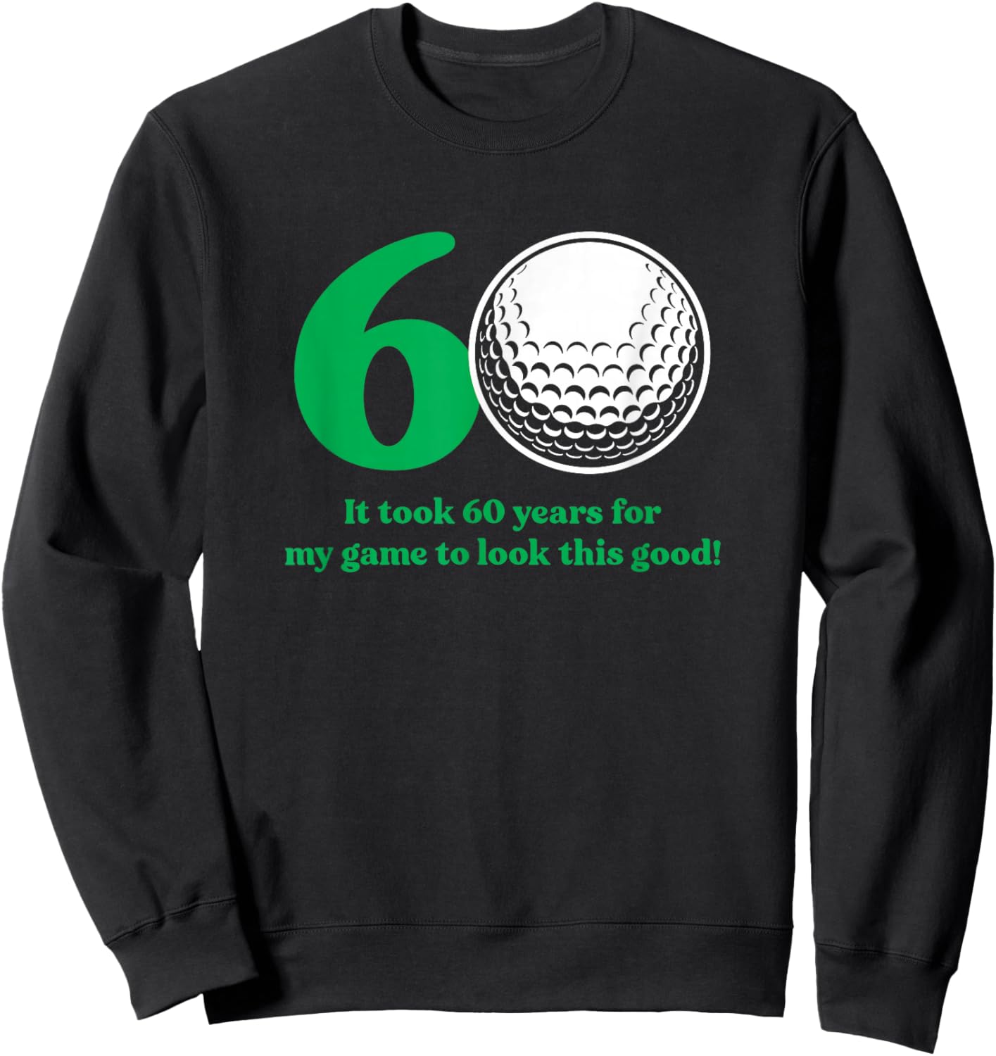60 Year Old Golfer Golfing Golf 60th Birthday Sweatshirt - Sweatshirt | Black
