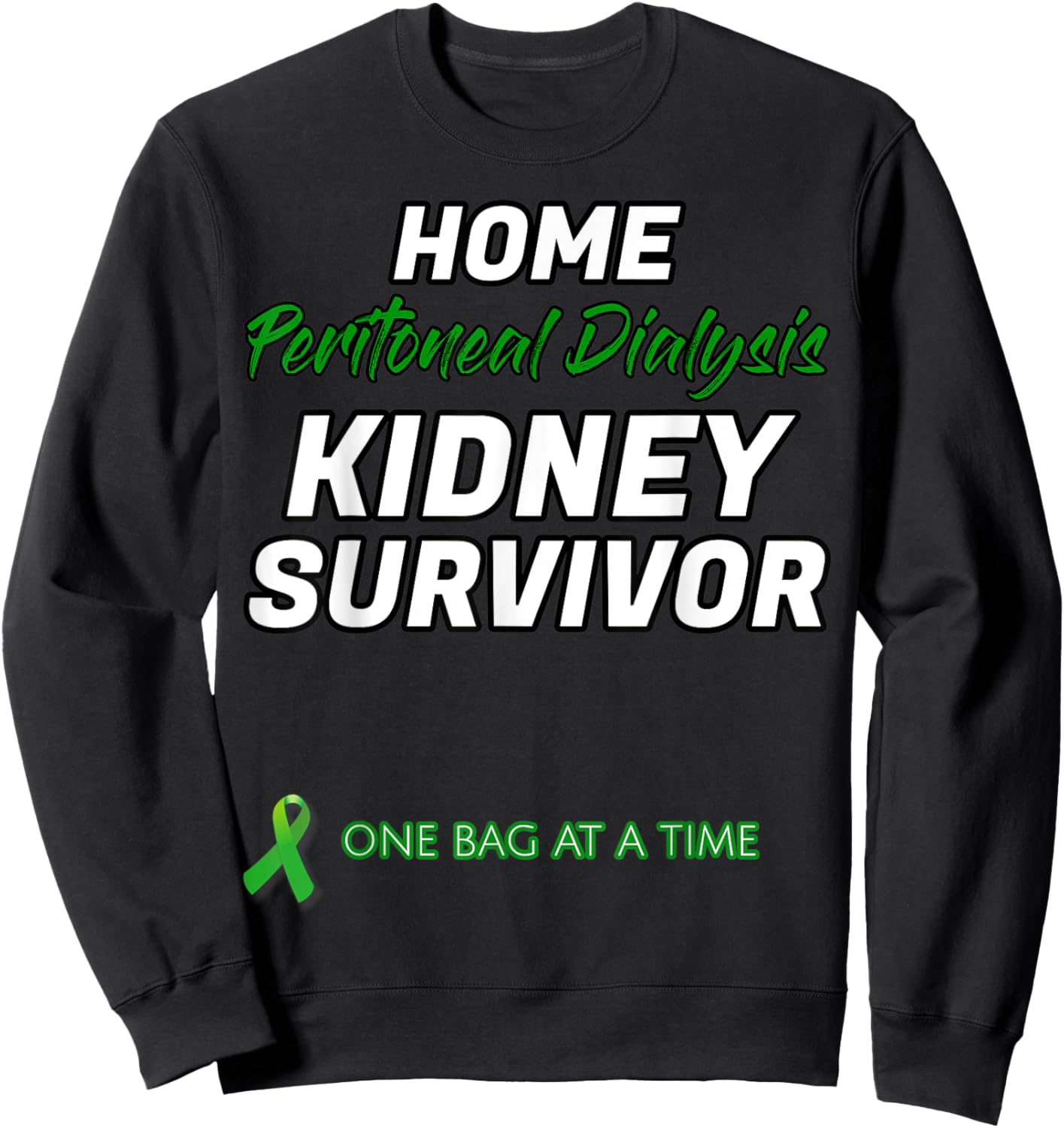 Home Peritoneal dialysis Kidney Survivor Warrior Patient Sweatshirt - Sweatshirt | Black
