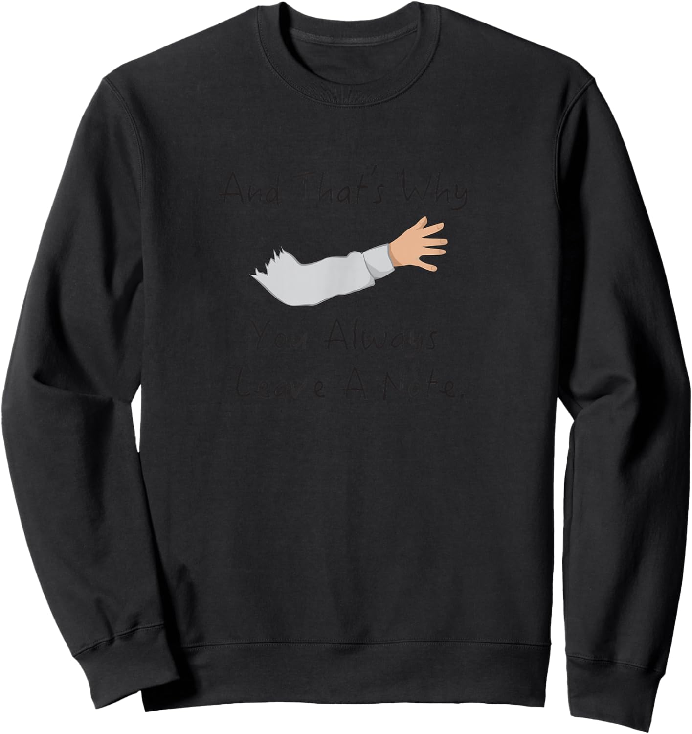 And That's Why You Always Leave A Note Arrested Lessons Sweatshirt - Sweatshirt | Black