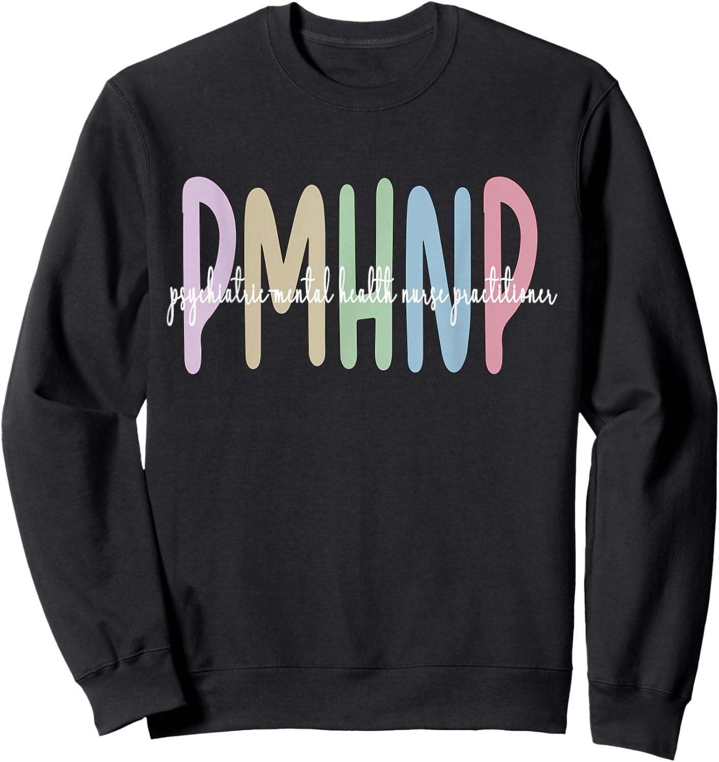 PMHNP Psychiatric Mental Health Nurse Practitioner Sweatshirt - Sweatshirt | Black