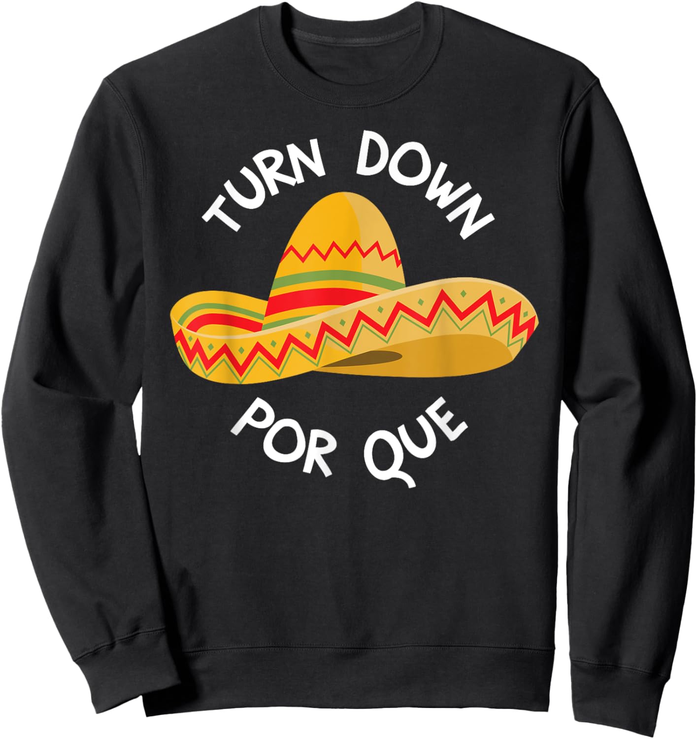 Funny Cinco De Mayo Shirt Turn Down Por Que Sweatshirt - Sweatshirt | Black