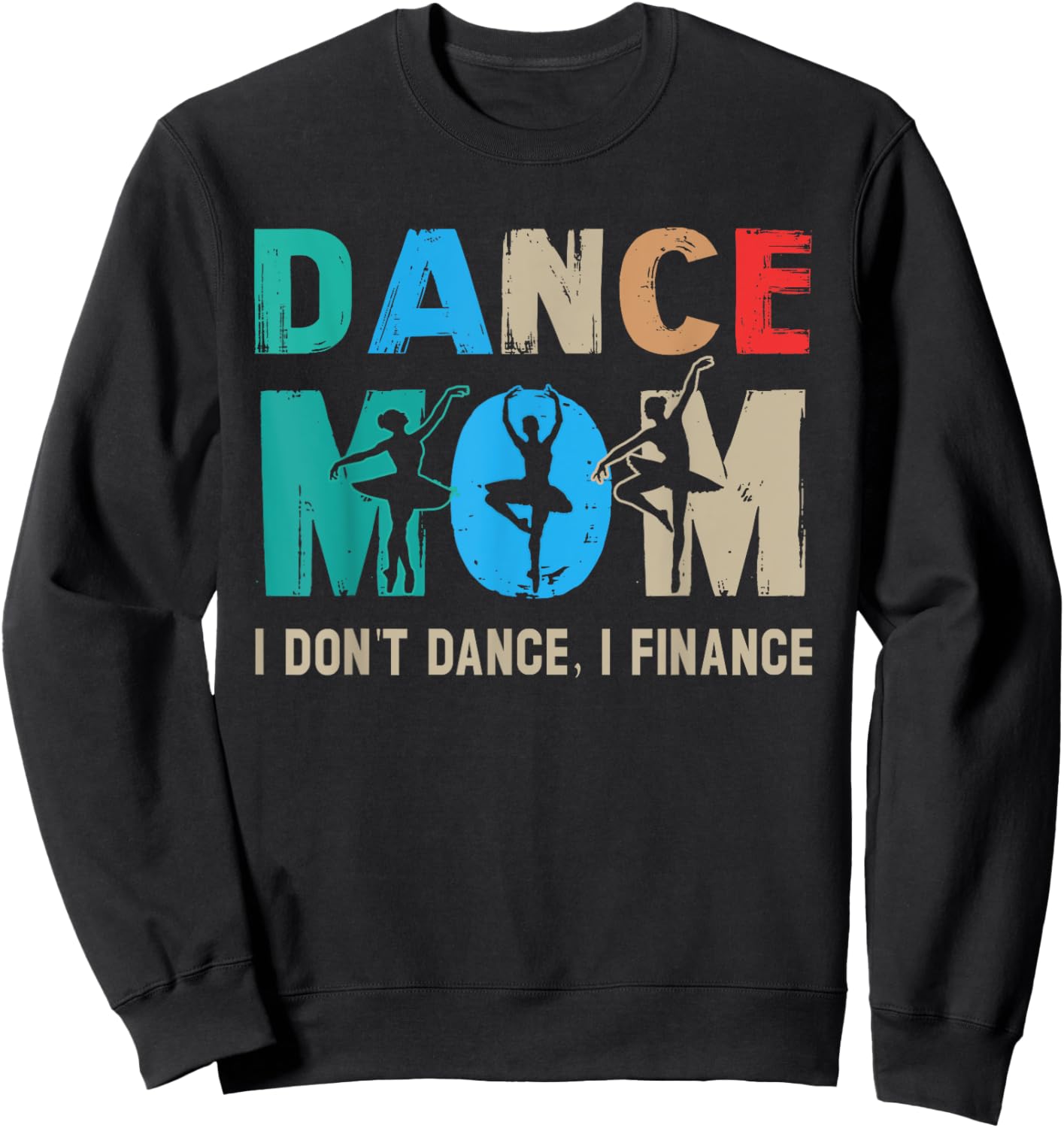 Dance Mom I Don't Dance I Finance Dancing Mommy Sweatshirt - Sweatshirt | Black