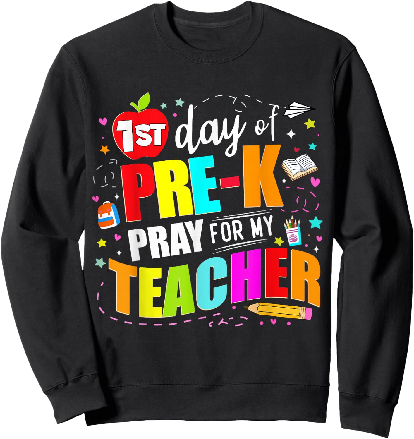 Funny First Day Of Pre-k Pray For My Teacher Back To School Sweatshirt - Sweatshirt | Black