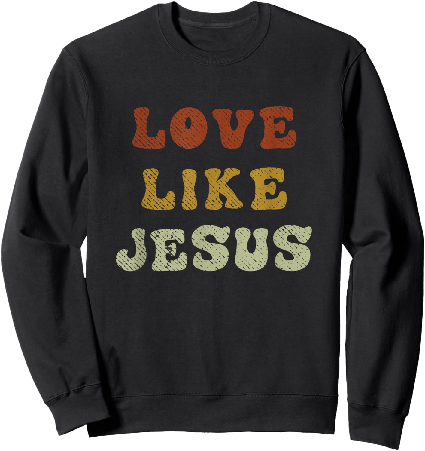 Love Like Jesus Christian Empathy Sweatshirt - Sweatshirt | Black