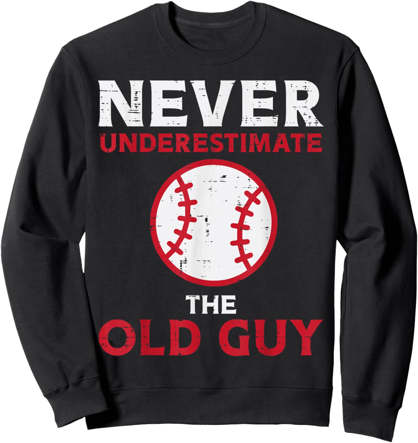 Never Underestimate The Old Guy Baseball Grandpa Dad Men Sweatshirt - Sweatshirt | Black