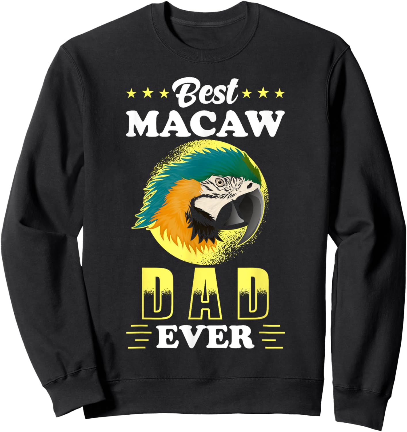 Macaw Design - Best Macaw Dad ever - Macaw Sweatshirt - Sweatshirt | Black
