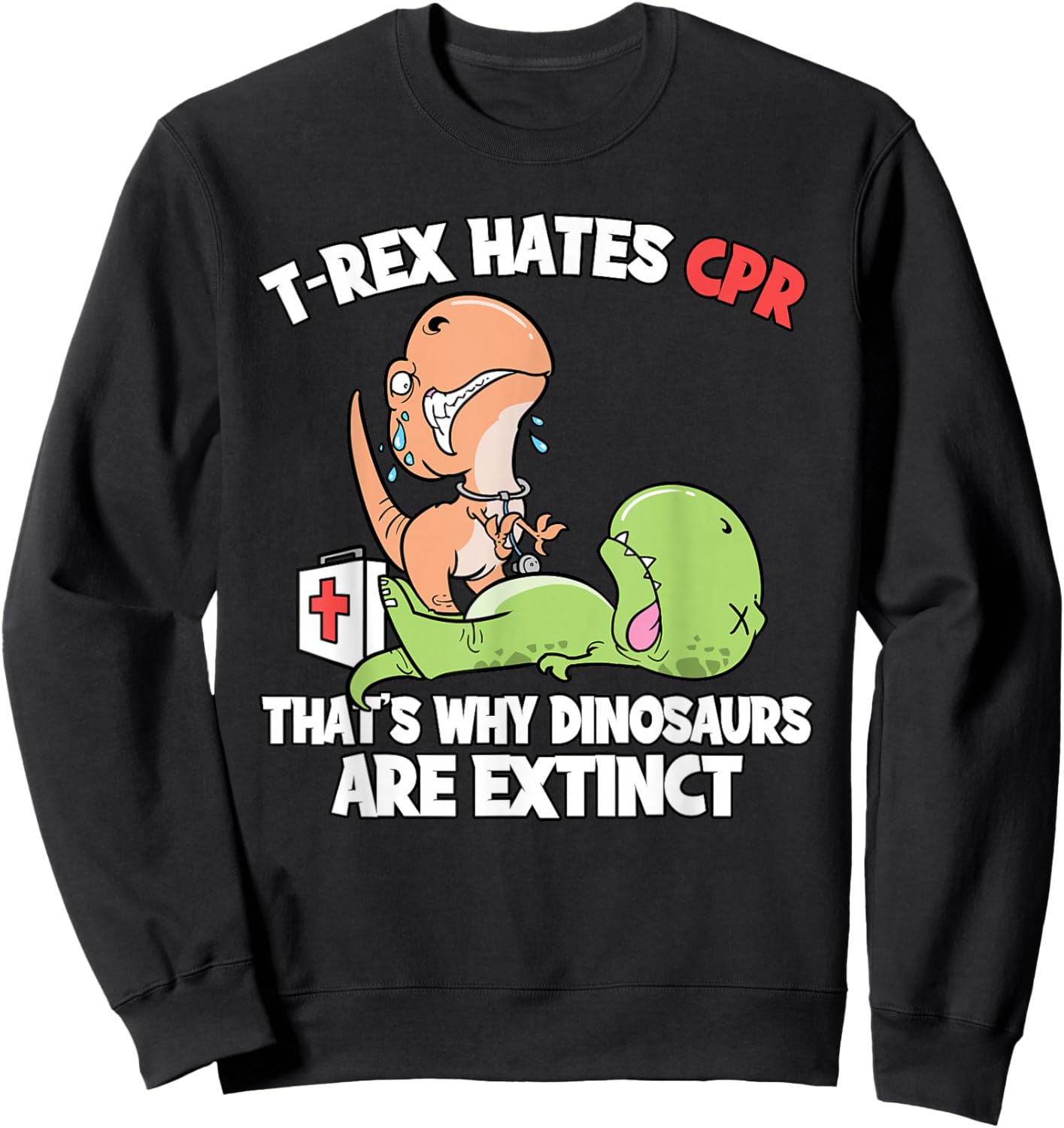 T-Rex Doctor Gifts T-Rex Hates CPR Dinosaur Nurse -Adults Black Short Sleeve Small Sweatshirt - Sweatshirt | Black
