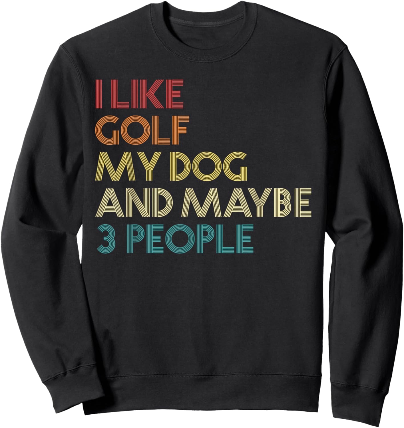 I Like Golf My Dog And Maybe 3 People Quote Vintage Retro Women Sweatshirt - Sweatshirt | Black