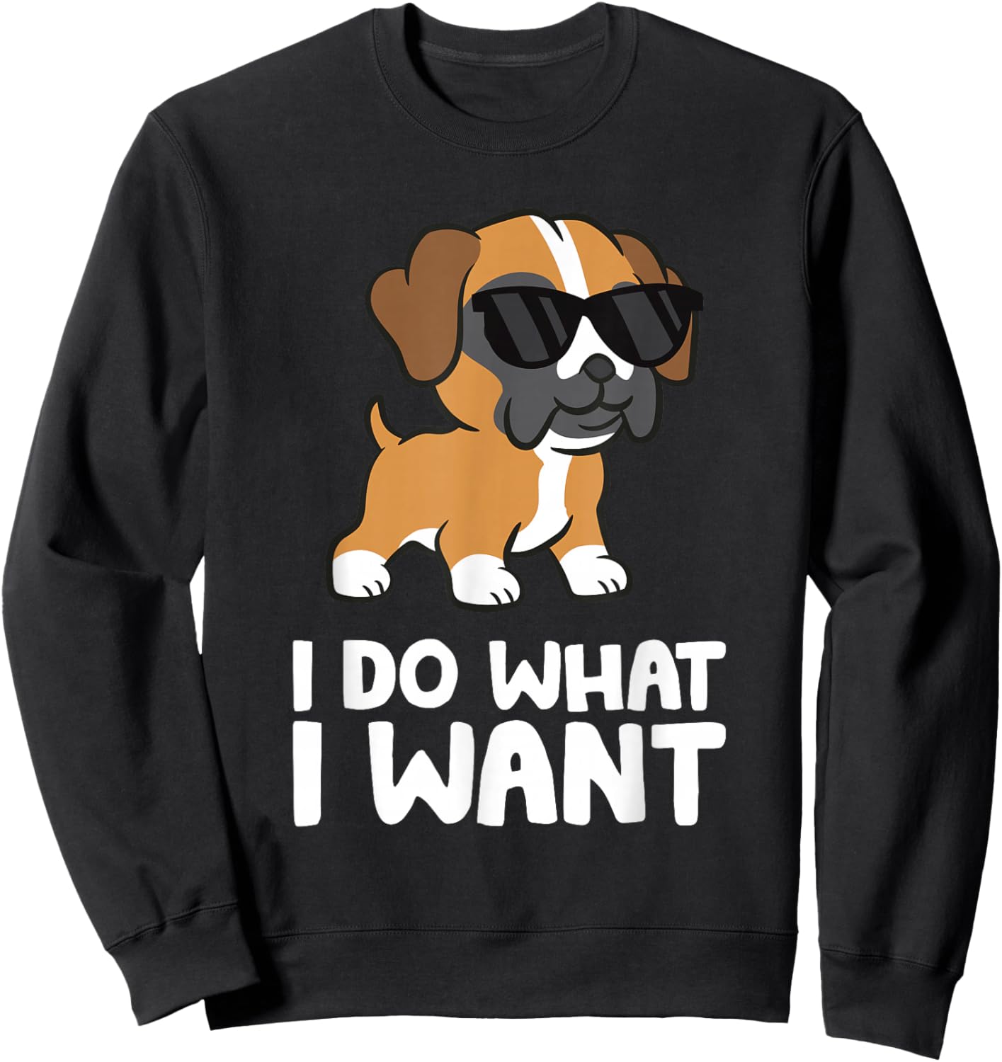Boxer Dog Pet Boxer Dog I Do What I Want Sweatshirt - Sweatshirt | Black