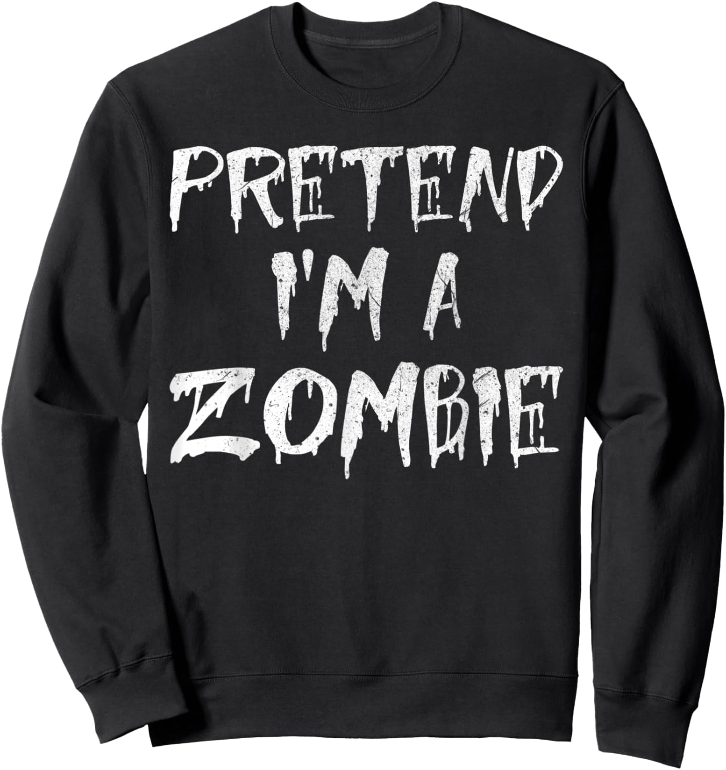Pretend I'm A Zombie Costume Funny Halloween Party Sweatshirt - Sweatshirt | Black